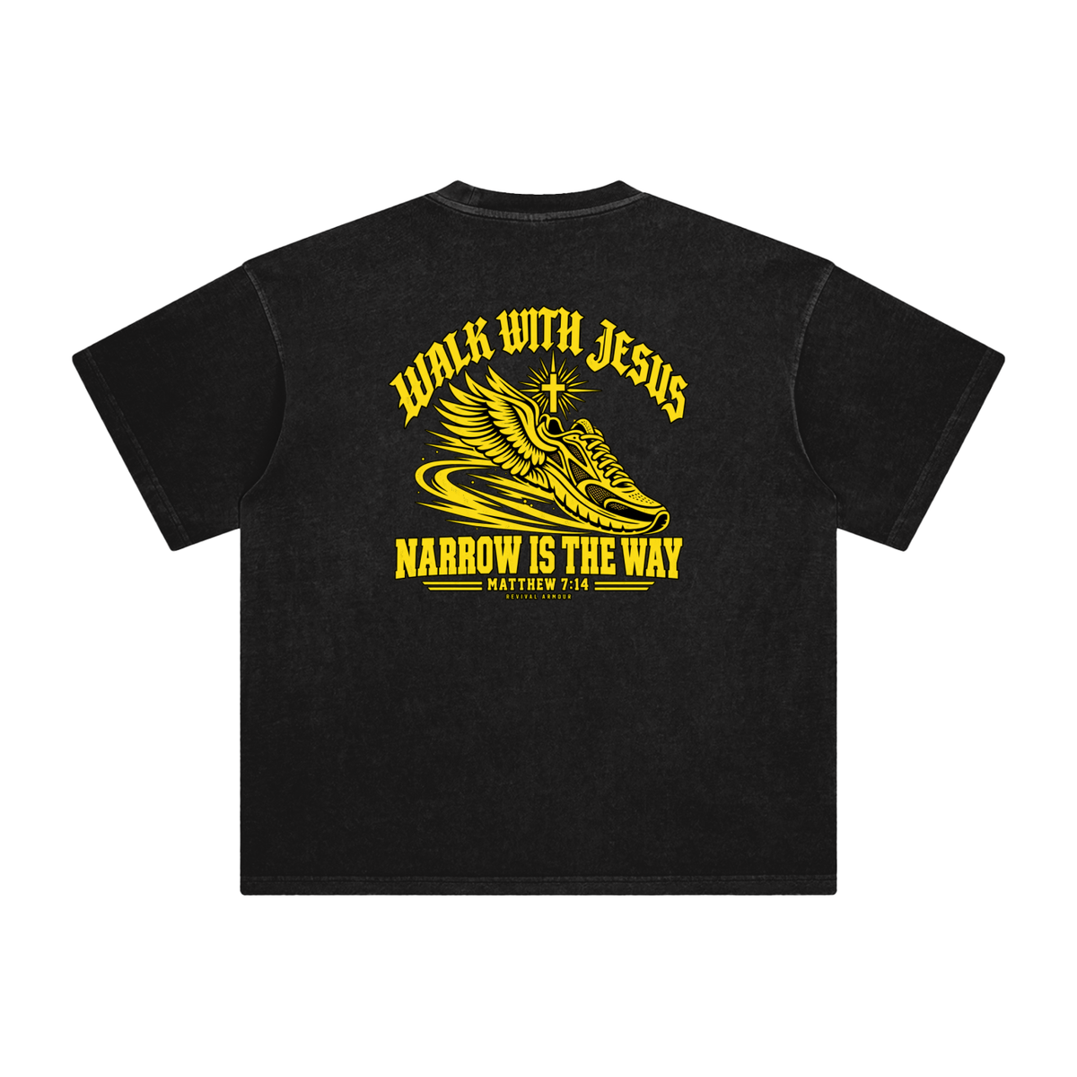 WALK WITH JESUS NARROW IS THE WAY - MATTHEW 7:14 - REVIVAL ARMOUR T-Shirt
