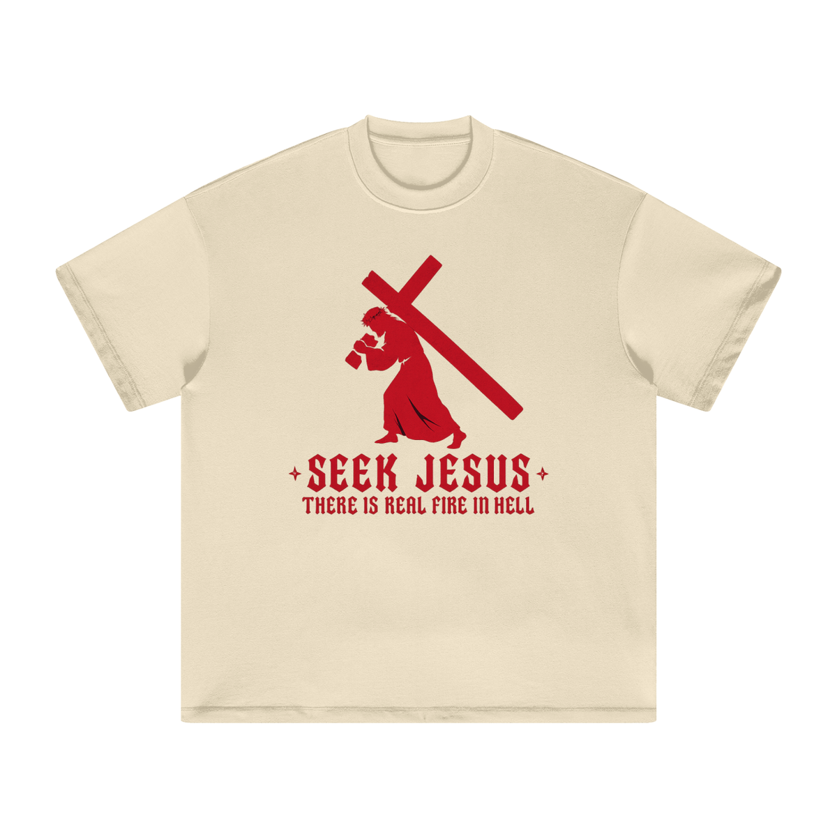 SEEK JESUS THERE IS REAL FIRE IN HELL T-Shirt
