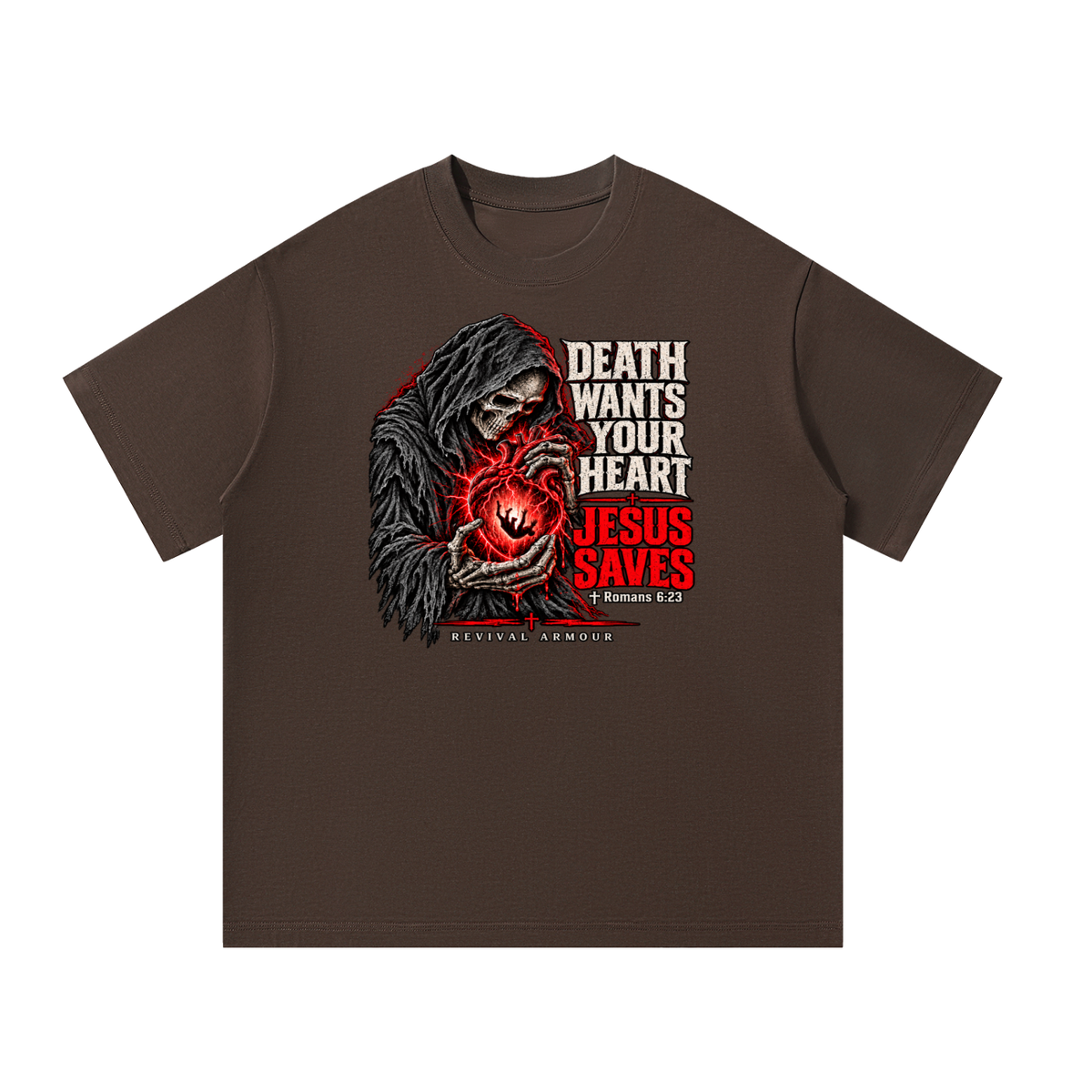 DEATH WANTS YOUR HEART JESUS SAVES ROMANS 6:23 REVIVAL ARMOUR T-Shirt