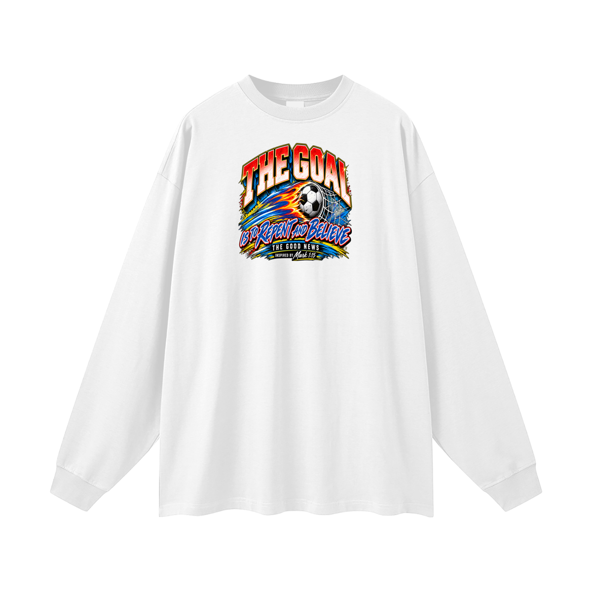 THE GOAL IS TO REPENT AND BELIEVE THE GOOD NEWS INSPIRED BY MARK 1:15 Long Sleeve T-Shirt