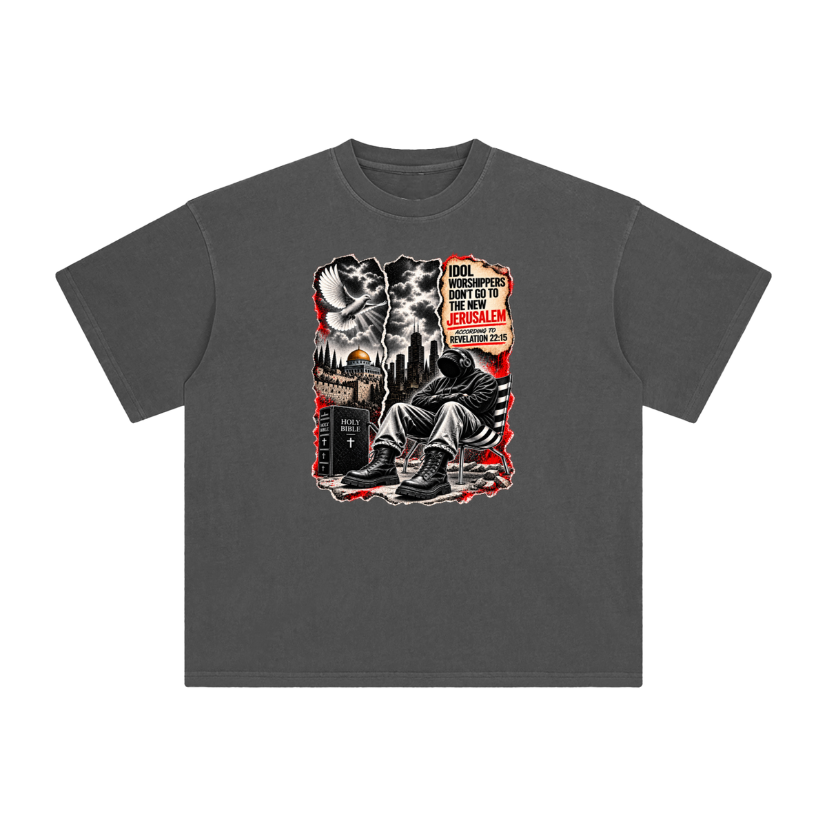 IDOL WORSHIPPERS DON'T GO TO NEW JERUSALEM ACCORDING TO REVELATION 22:15 T-Shirt
