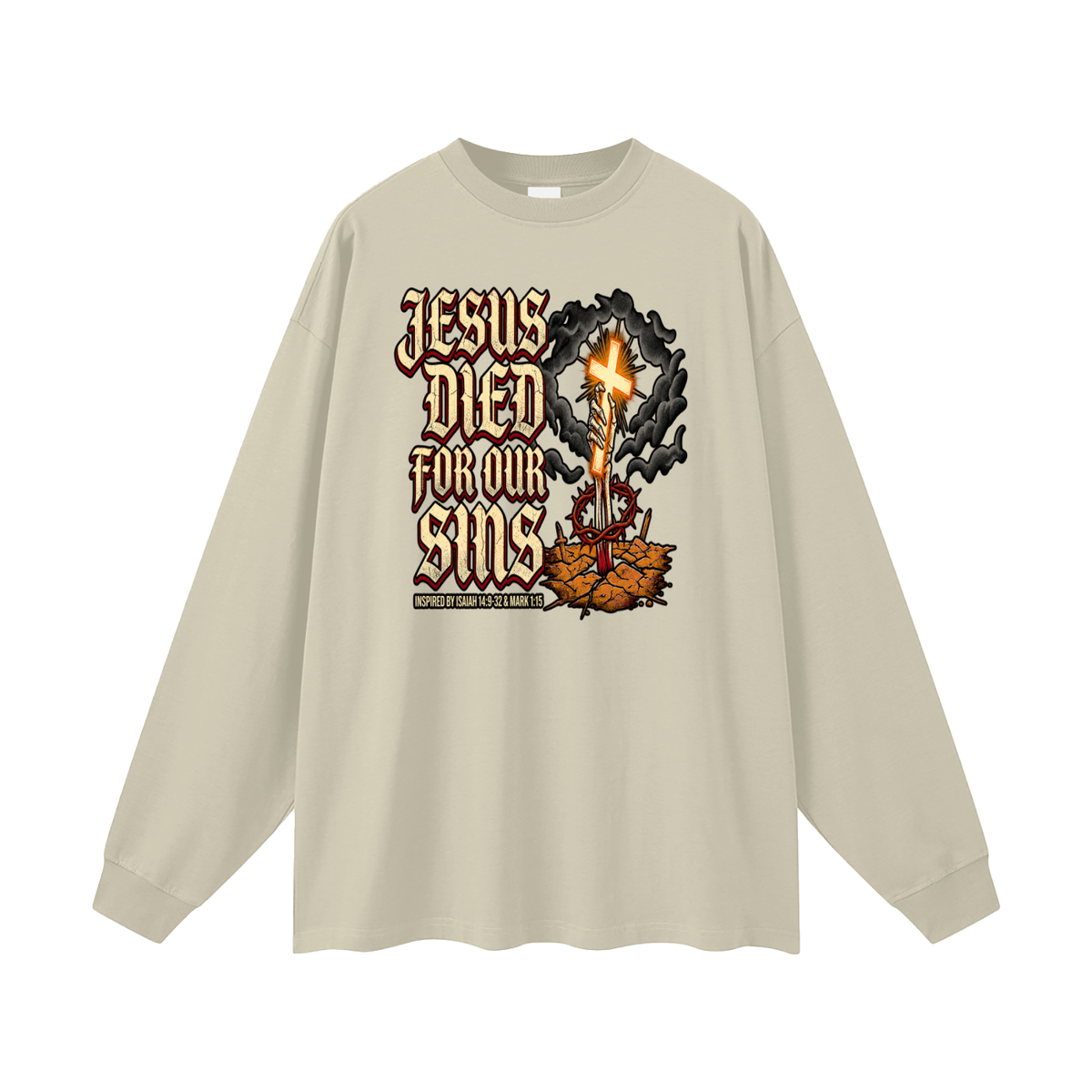 JESUS DIED FOR OUR SINS INSPIRED BY ISAIAH 14:9-32 & MARK 1:15 Long Sleeve T-Shirt