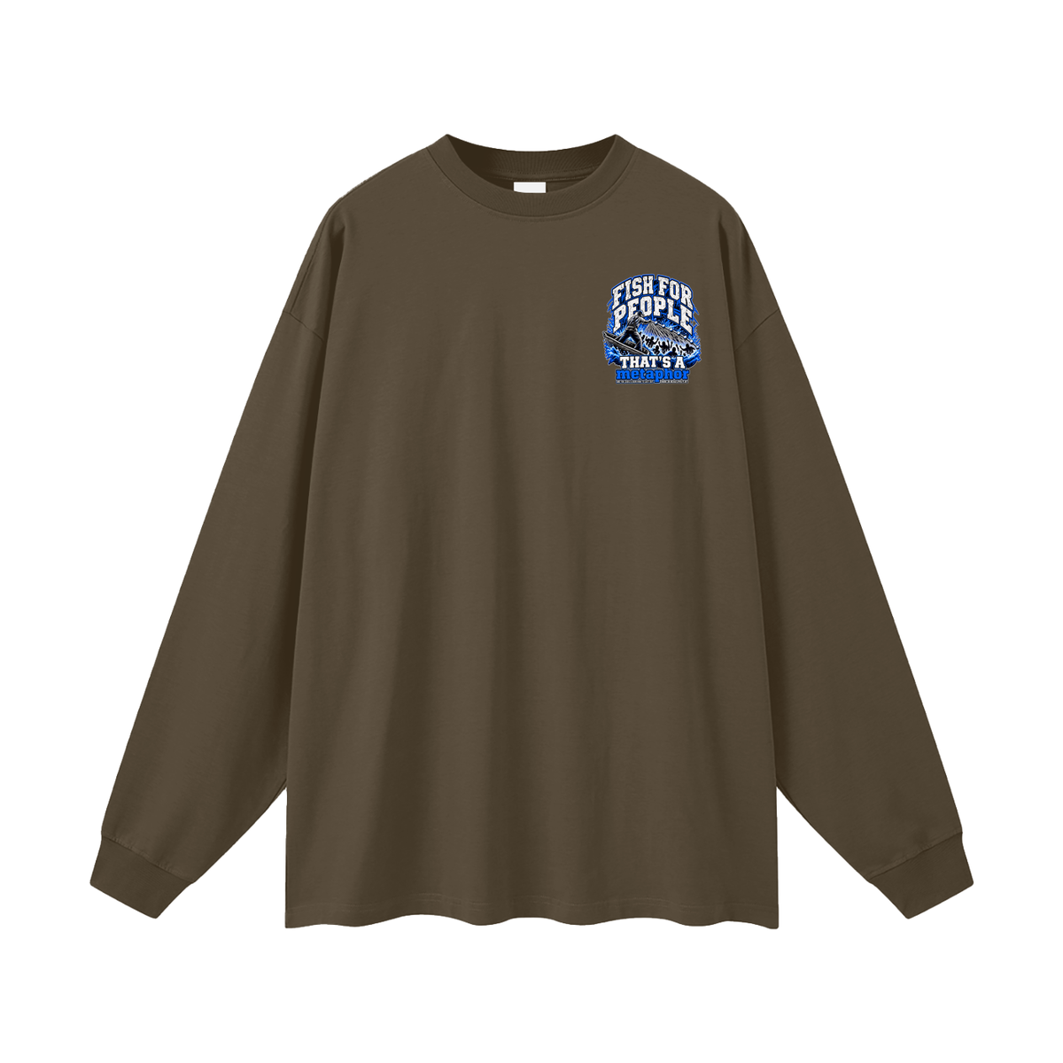 FISH FOR PEOPLE THAT'S A metaphor AND YOU COULD LEARN HOW TO CAST OUT DEMONS ON MICHAELJPHELPS.COM Long Sleeve T-Shirt