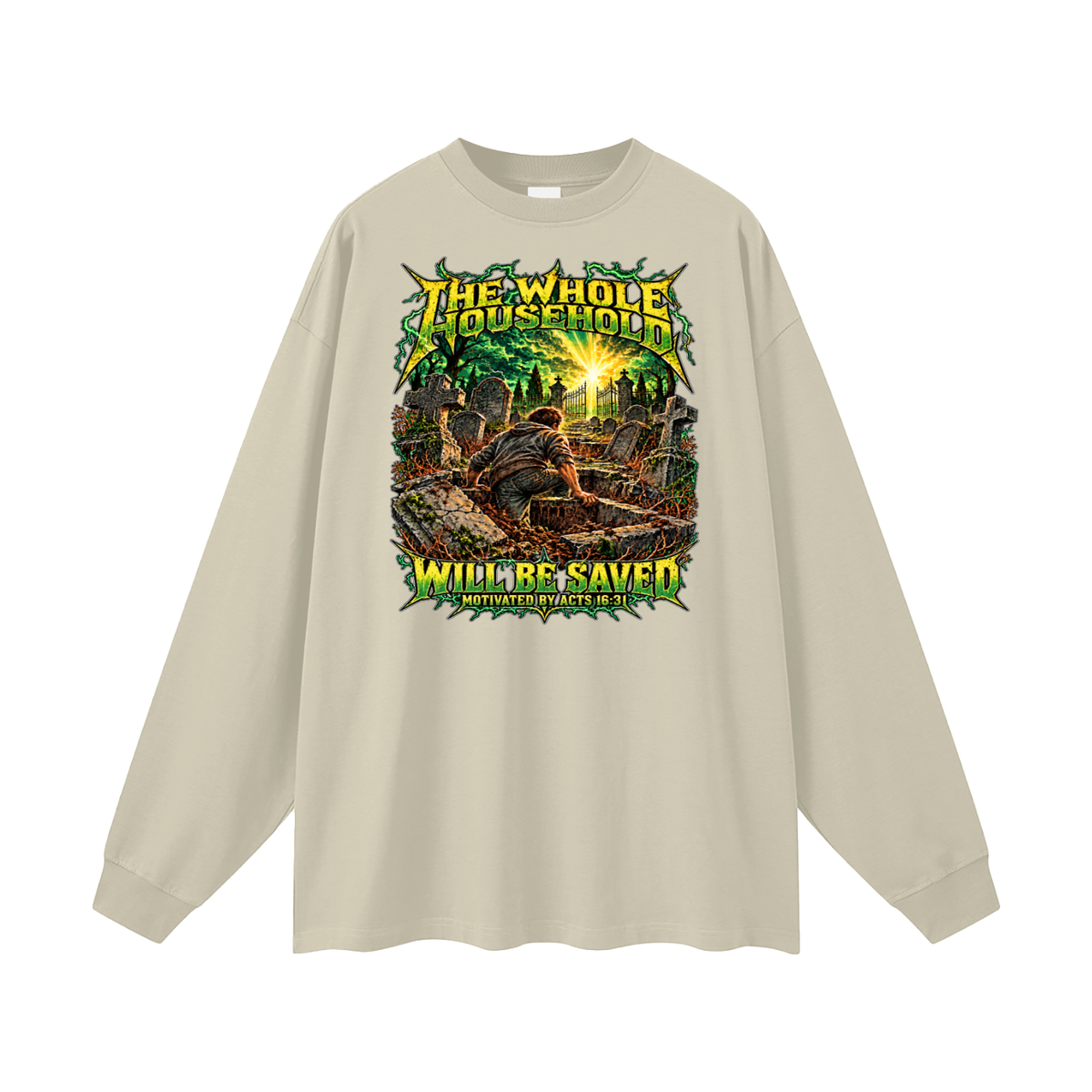 THE WHOLE HOUSEHOLD WILL BE SAVED MOTIVATED BY ACTS 16:31 Long Sleeve T-Shirt