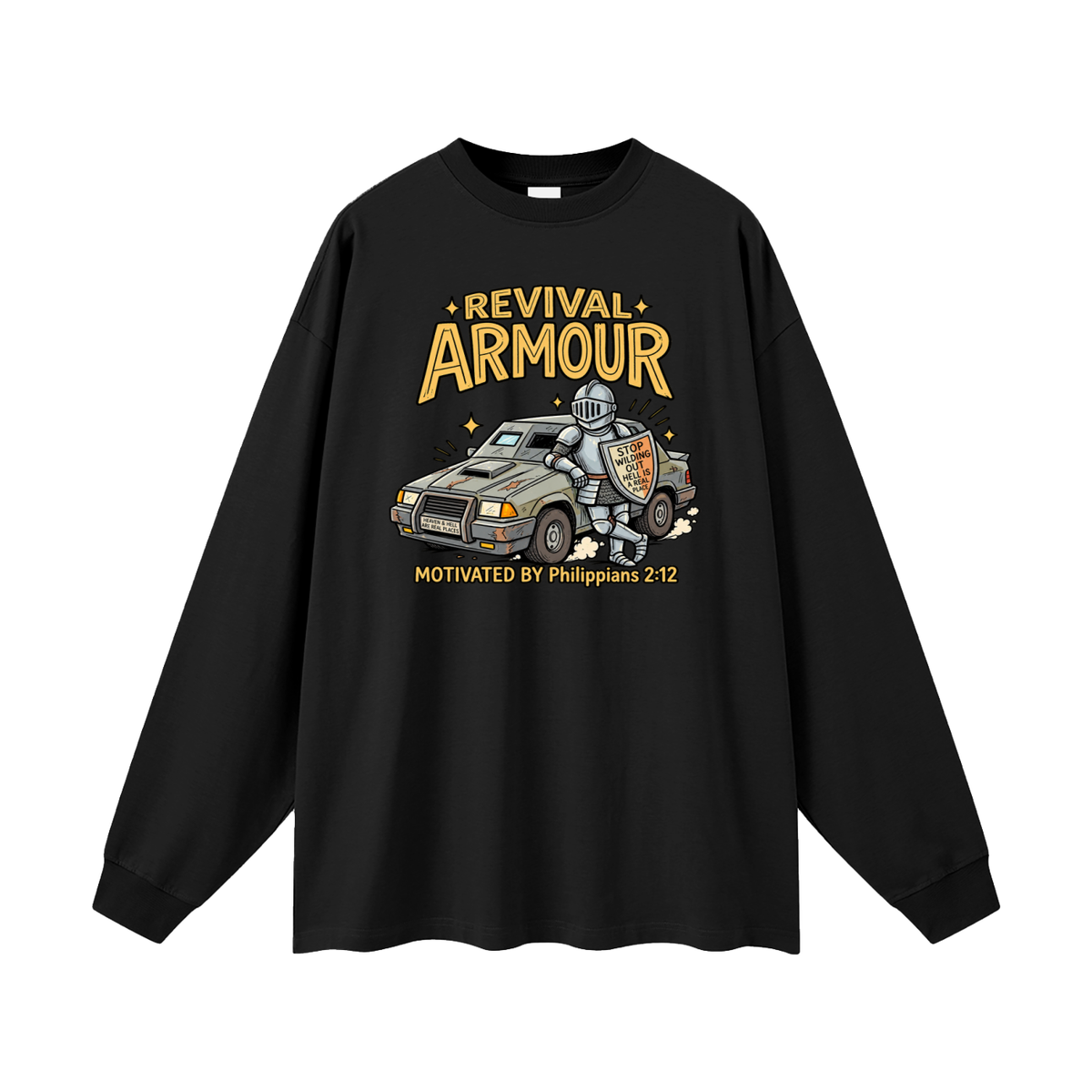 REVIVAL ARMOUR HEAVEN & HELL ARE REAL PLACES STOP WILDING OUT HELL IS A REAL PLACE MOTIVATED BY Philippians 2:12 Long Sleeve T-Shirt