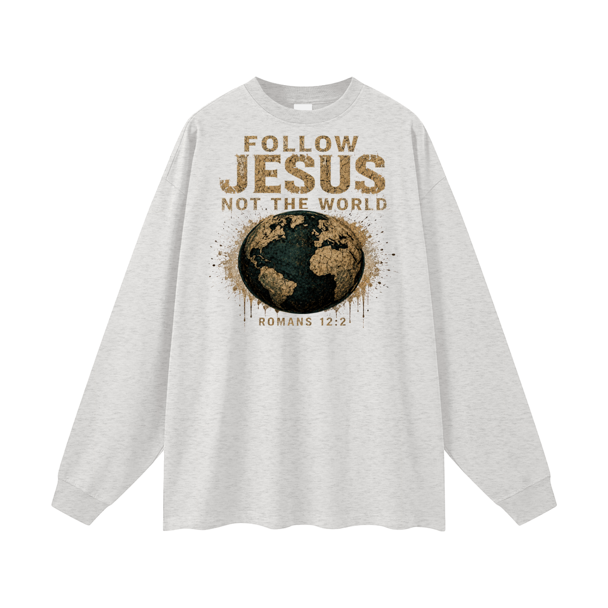FOLLOW JESUS NOT THE WORLD ROMANS 12:2 Long Sleeve T-Shirt