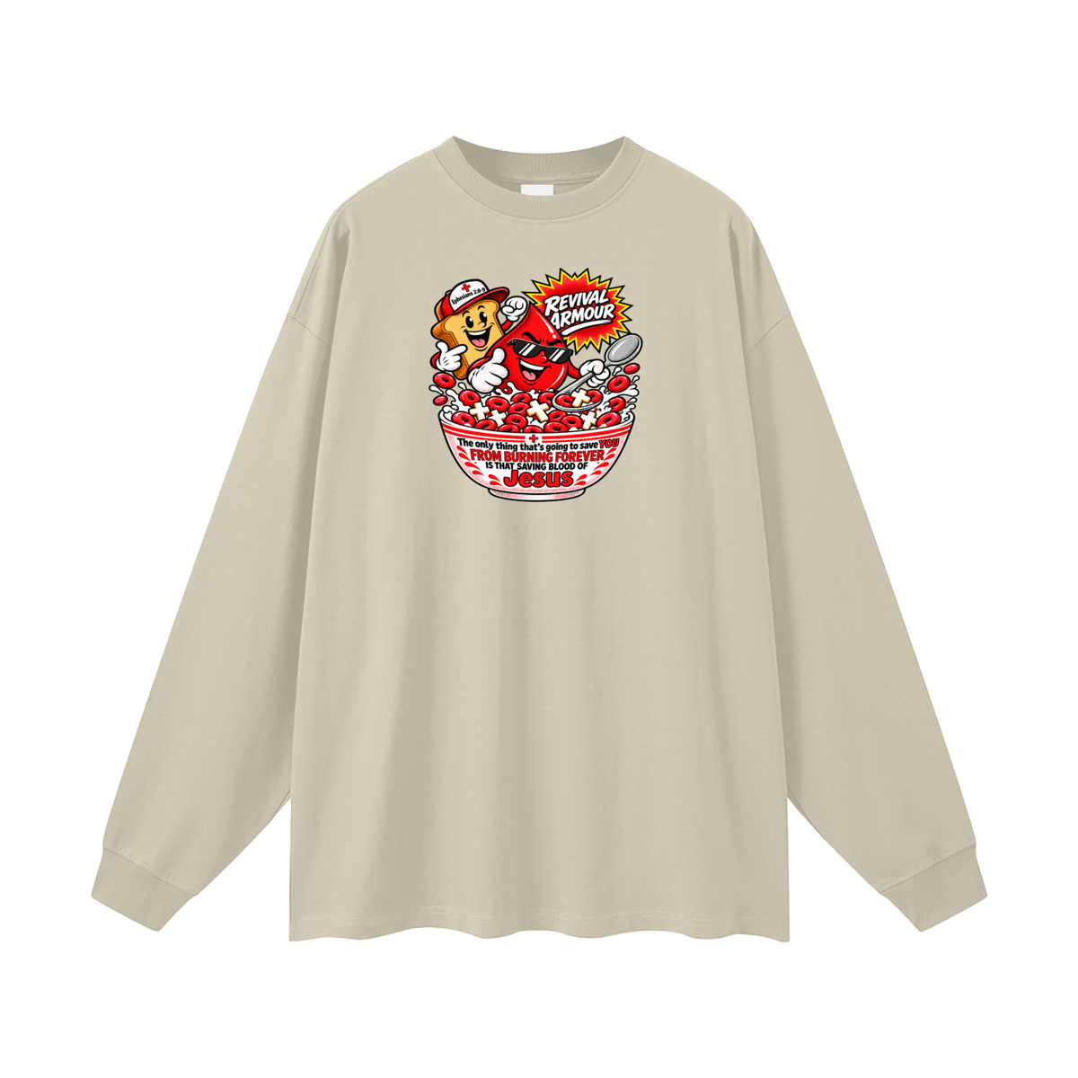 REVIVAL ARMOUR The only thing that's going to save YOU FROM BURNING FOREVER IS THAT SAVING BLOOD OF JESUS Long Sleeve T-Shirt