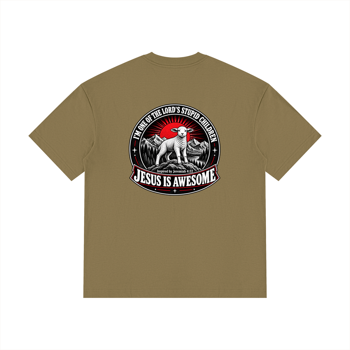 I'M ONE OF THE LORD'S STUPID CHILDREN INSPIRED BY Jeremiah 4:22 JESUS IS AWESOME T-Shirt