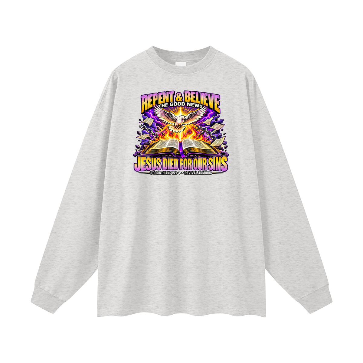 REPENT & BELIEVE THE GOOD NEWS JESUS DIED FOR OUR SINS Long Sleeve T-Shirt