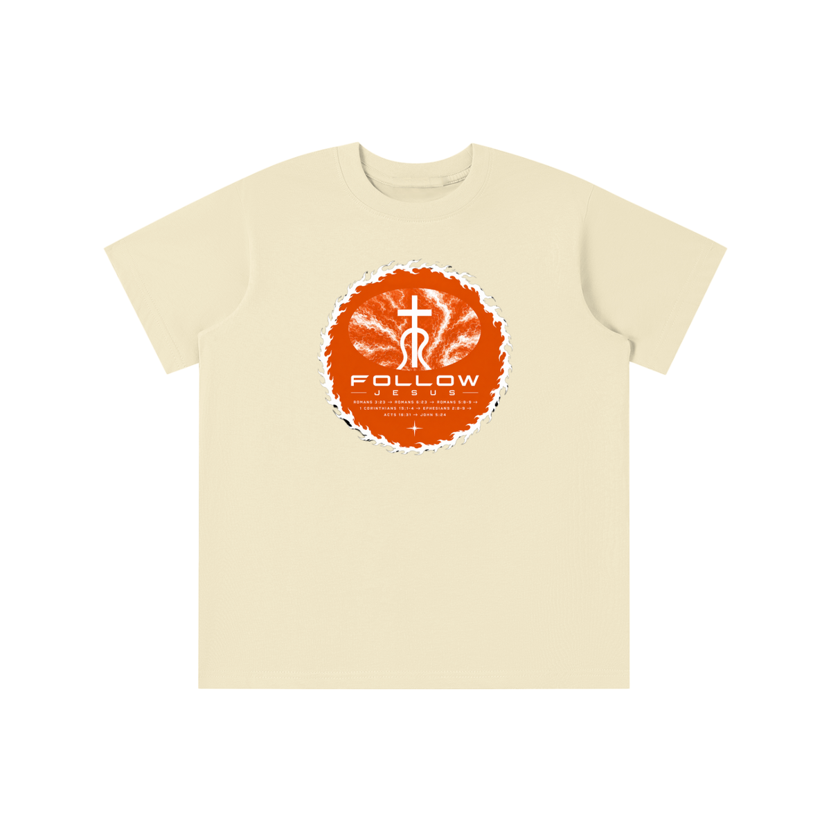 Follow Jesus Romans 3:23 -> Romans 6:23 -> Romans 5:8-9 -> 1 Corinthians 15:1-4 -> Ephesians 2:8-9 -> Acts 16:31 -> John 5:24 youth T-shirt