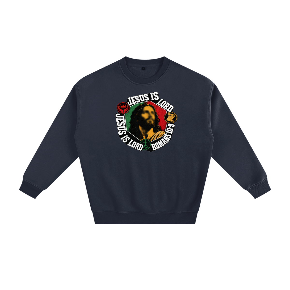 Jesus is Lord Jesus is Lord Romans 10:9 Sweatshirt
