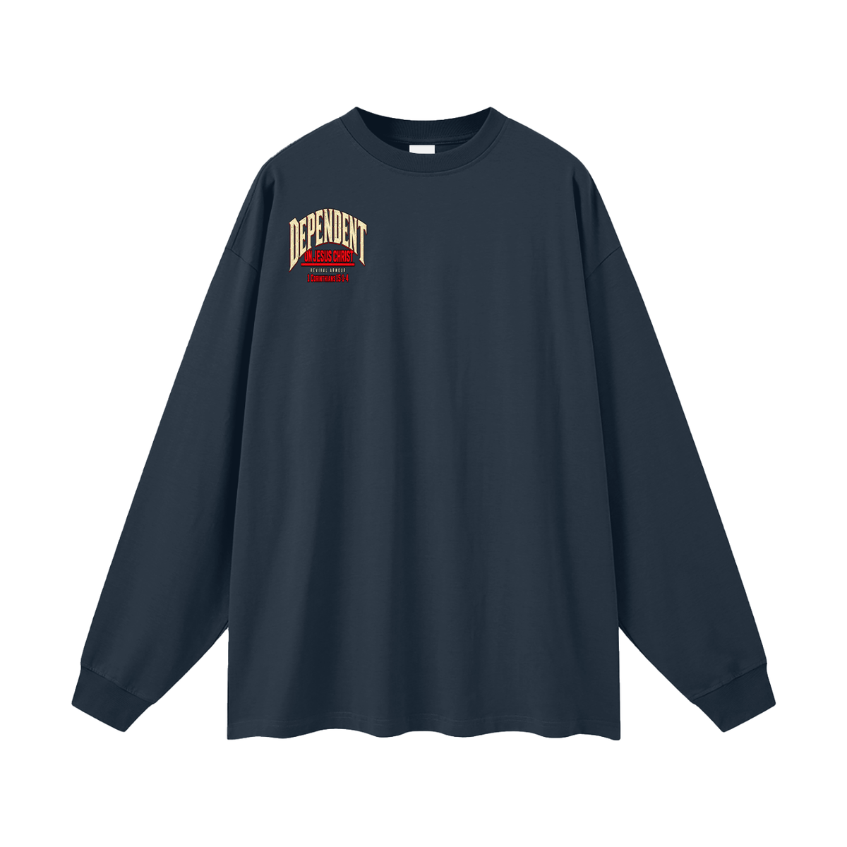 DEPENDENT ON JESUS CHRIST Long Sleeve T-Shirt