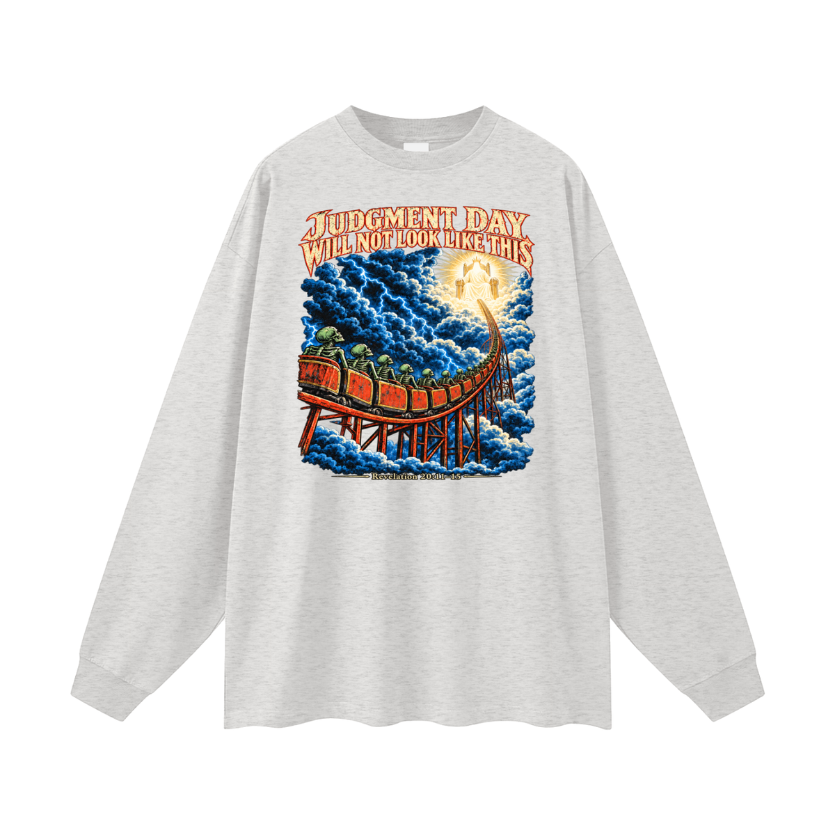 JUDGMENT DAY WILL NOT LOOK LIKE THIS Long Sleeve T-Shirt