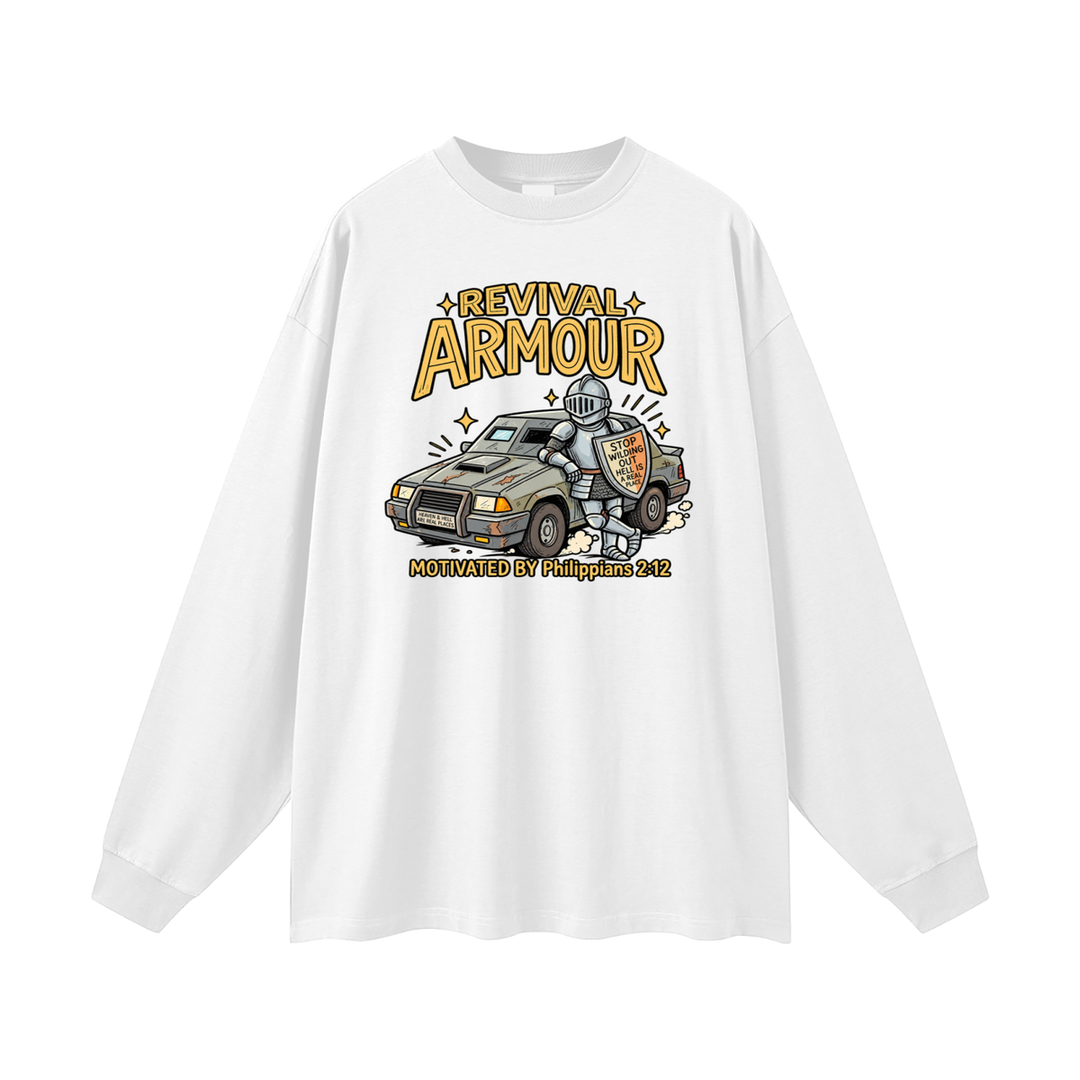 REVIVAL ARMOUR HEAVEN & HELL ARE REAL PLACES STOP WILDING OUT HELL IS A REAL PLACE MOTIVATED BY Philippians 2:12 Long Sleeve T-Shirt