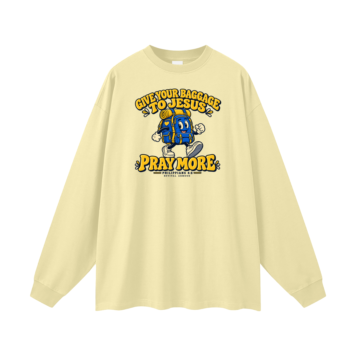 GIVE YOUR BAGGAGE TO JESUS PRAY MORE - PHILIPPIANS 4:6 - Long Sleeve T-Shirt