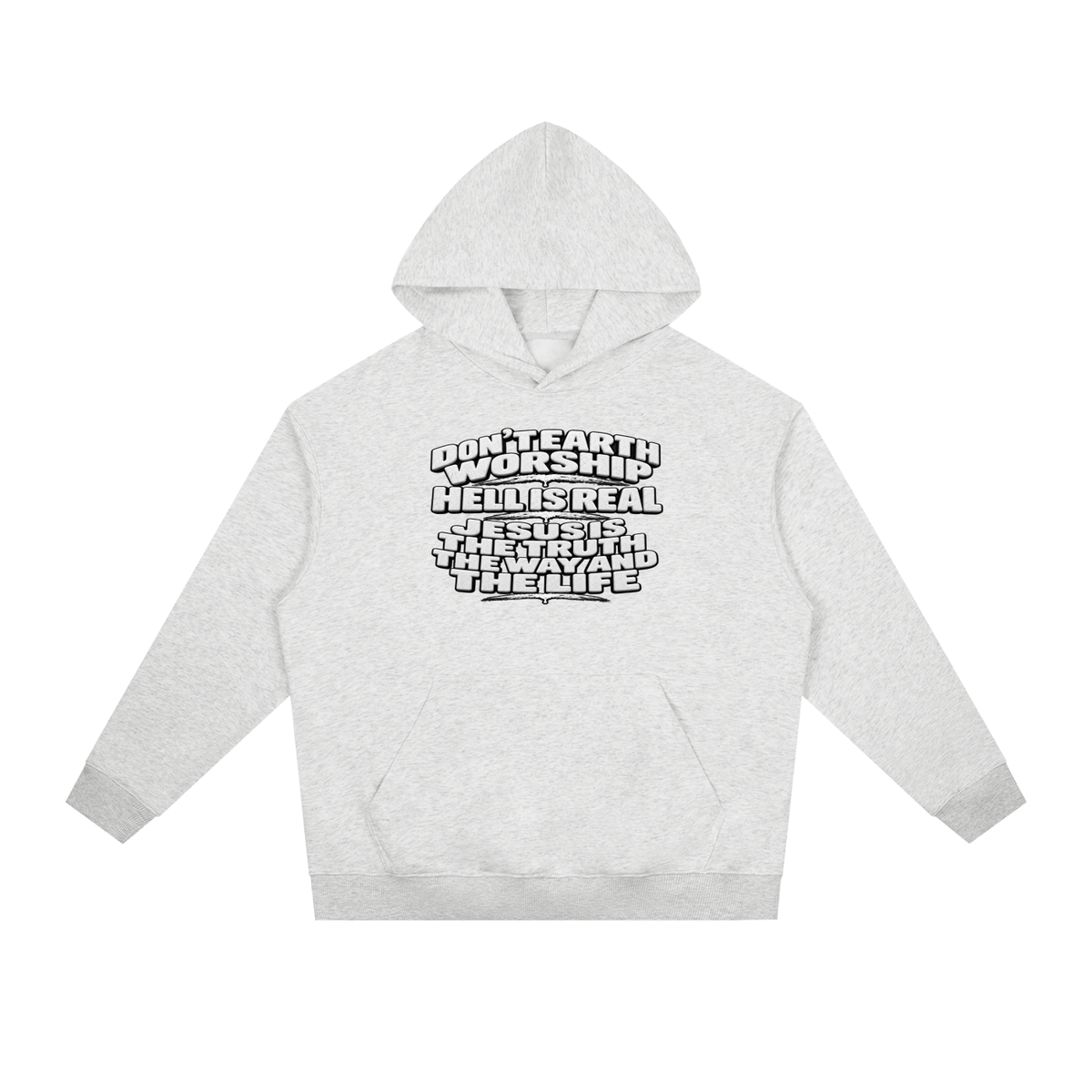 Don't Earth worship hell is real Jesus is the way the truth and the life Hoodie