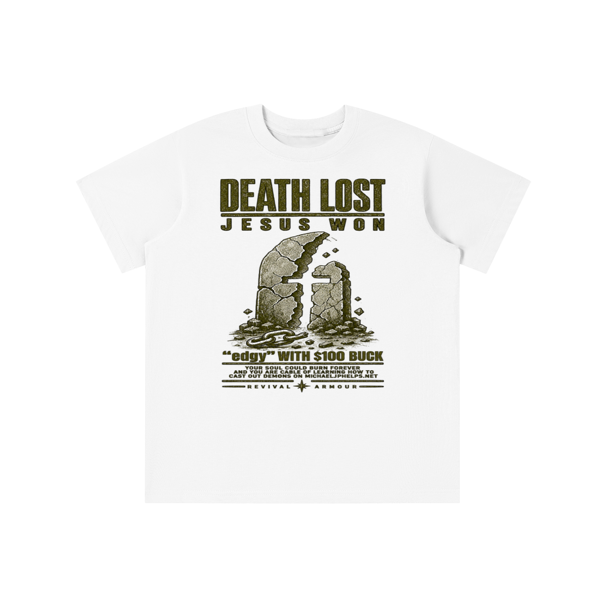 DEATH LOST JESUS WON "edgy" WITH $100 BUCK YOUR SOUL COULD BURN FOREVER AND YOU ARE CABLE OF LEARNING HOW TO CAST OUT DEMONS ON MICHAELJPHELPS.NET youth T-shirt