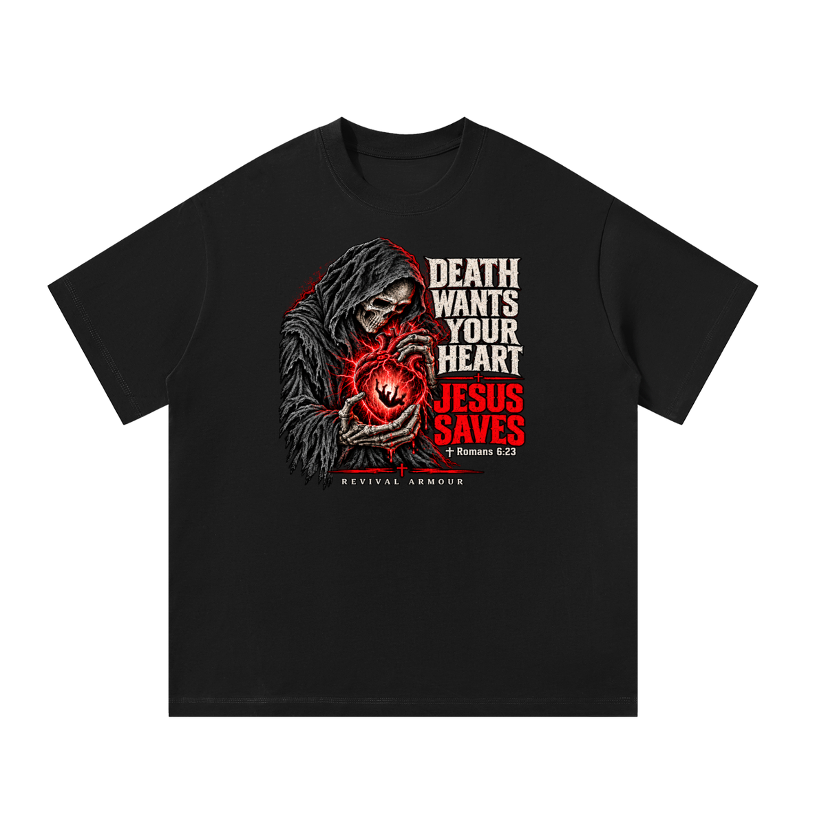 DEATH WANTS YOUR HEART JESUS SAVES ROMANS 6:23 REVIVAL ARMOUR T-Shirt