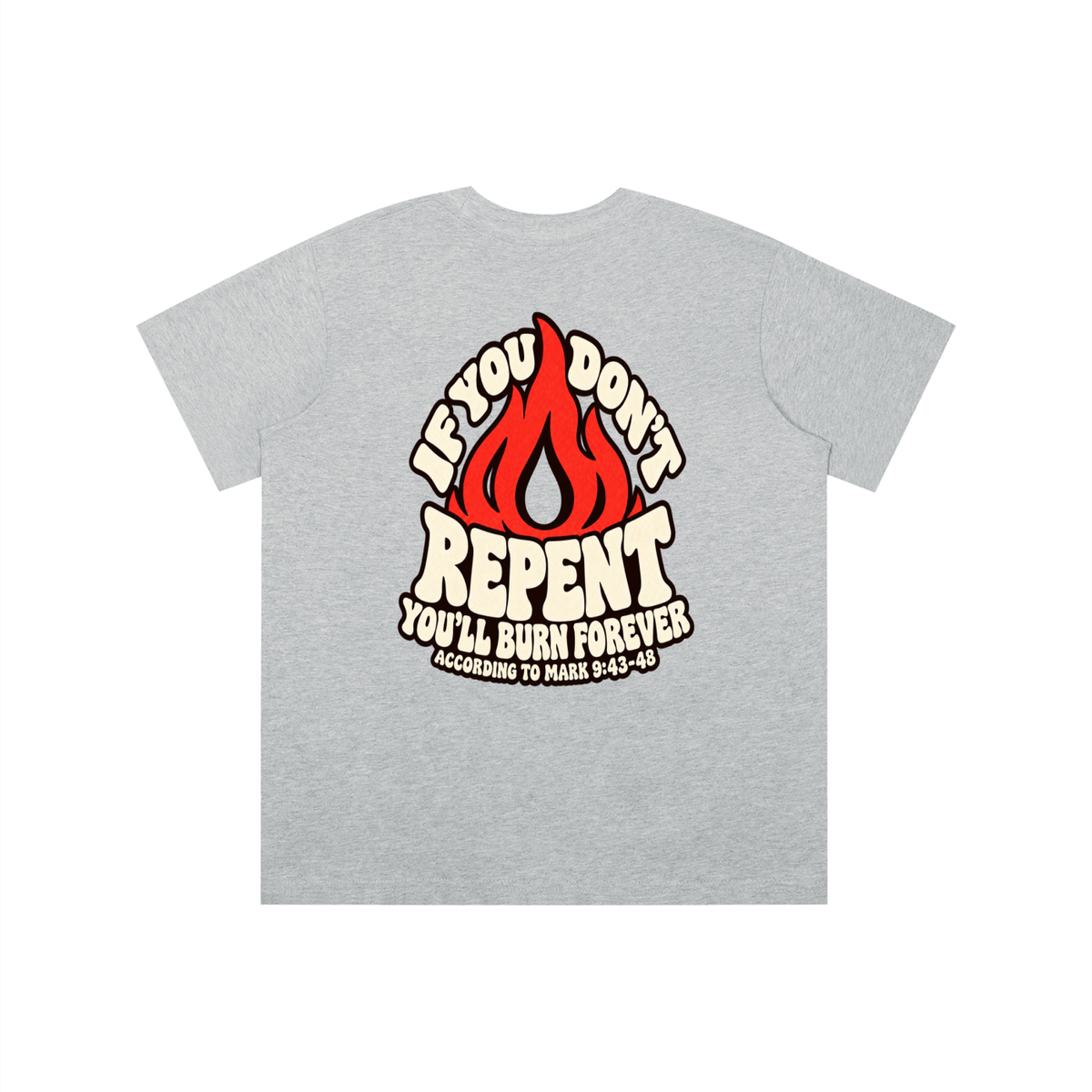 REDEEMED BY THE BLOOD OF JESUS ACCORDING TO EPHESIANS 1:7 IF YOU DON'T REPENT YOU'LL BURN FOREVER ACCORDING TO MARK 9:43-48 youth T-shirt