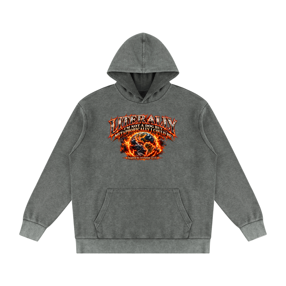 LITERALLY I'M NOT A DOG BUT METAPHORICALLY I COULD BE Inspired by revelation 22:15 Hoodie