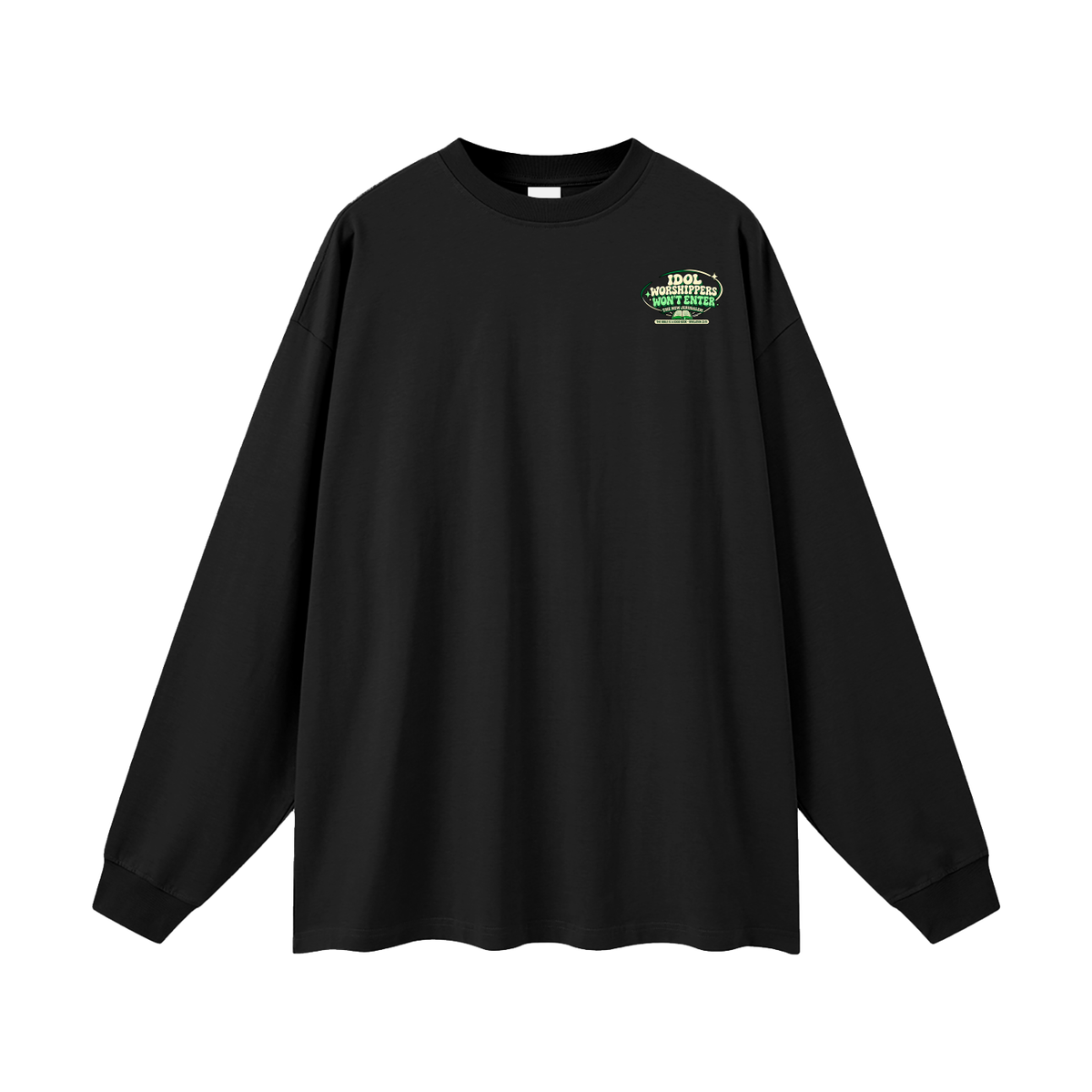Idol worshippers won't enter the New Jerusalem Long Sleeve T-Shirt
