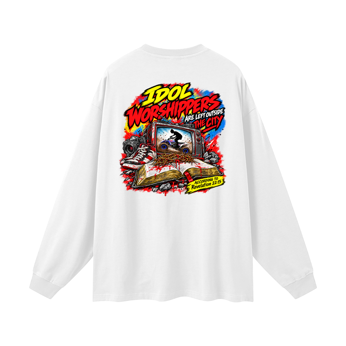 IDOL WORSHIPPERS ARE LEFT OUTSIDE THE CITY ACCORDING TO Revelation 22:15 Long Sleeve T-Shirt