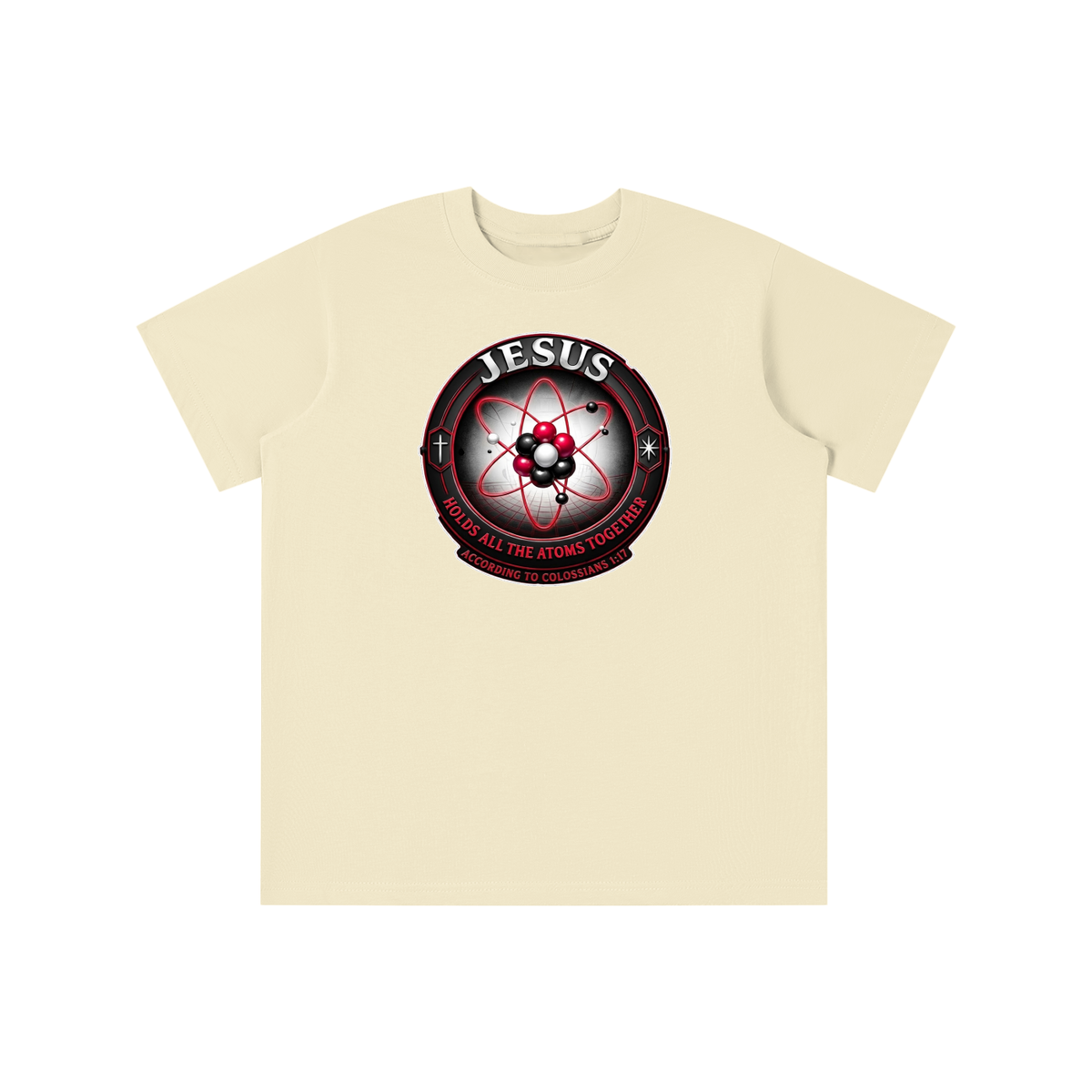 JESUS HOLDS ALL THE ATOMS TOGETHER ACCORDING TO COLOSSIANS 1:17 youth T-shirt