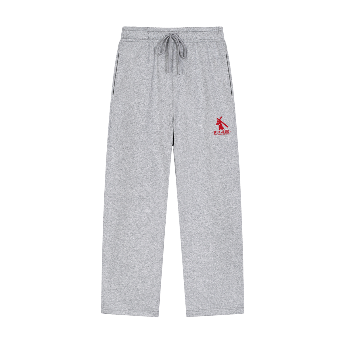 SEEK JESUS THERE IS REAL FIRE IN HELL Sweatpants