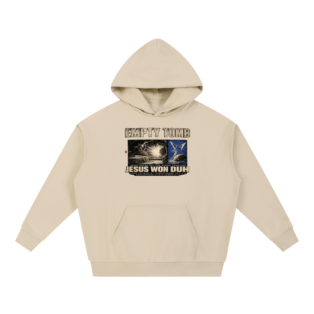 EMPTY TOMB JESUS HOLDS ALL THE ATOMS TOGETHER JESUS WON DUH LUKE 10:18-20 & 1 CORINTHIANS 15:1-4 & PHILIPPIANS 2:12 & JAMES 2:10 Hoodie