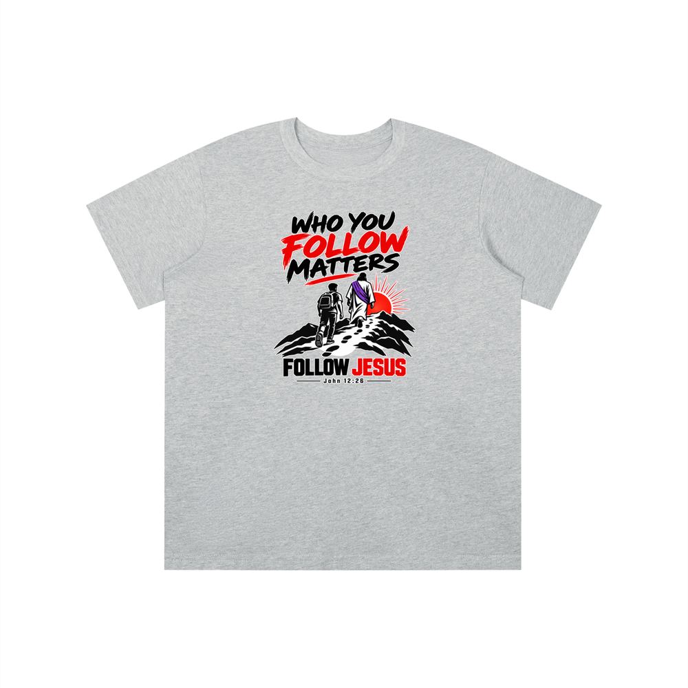 WHO FOLLOW MATTERS FOLLOW JESUS - JOHN 12:26 - youth T-shirt
