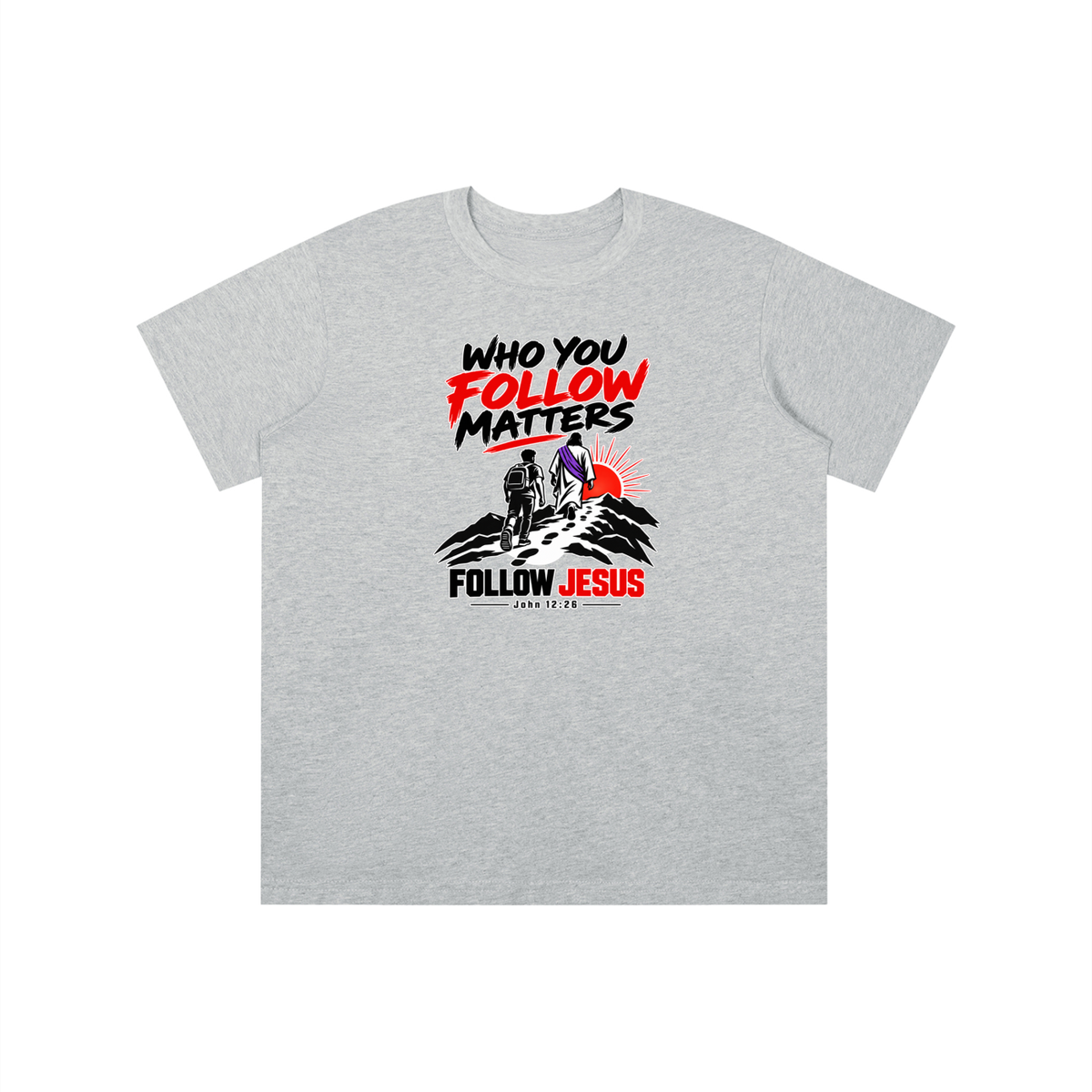 WHO FOLLOW MATTERS FOLLOW JESUS - JOHN 12:26 - youth T-shirt