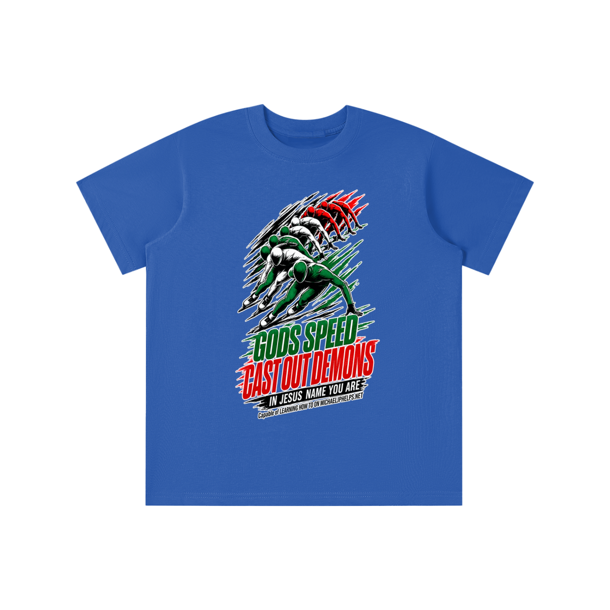GODS SPEED CAST OUT DEMONS IN JESUS NAME YOU ARE Capable of LEARNING HOW TO ON MICHAELJPHELPS.NET youth T-shirt