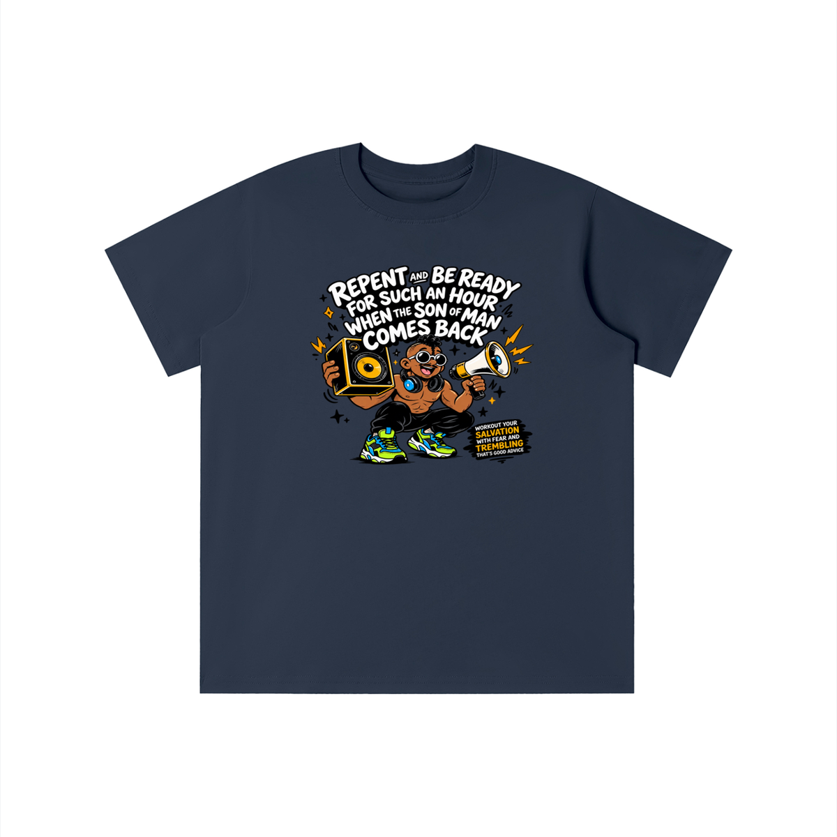 REPENT AND BE READY FOR SUCH AN HOUR WHEN THE SON OF MAN COMES BACK WORKOUT YOUR SALVATION WITH FEAR AND TREMBLING THAT'S GOOD ADVICE youth T-shirt