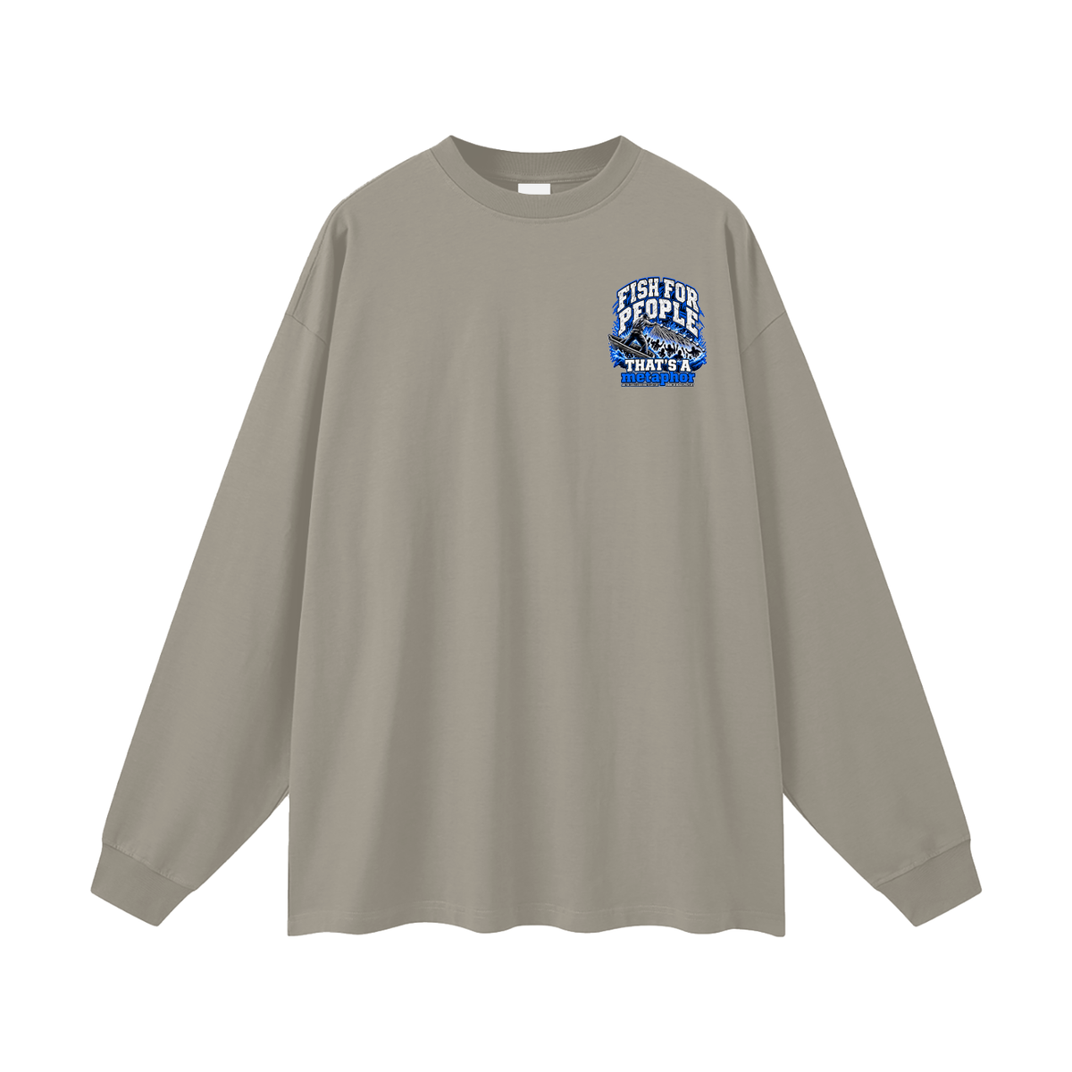 FISH FOR PEOPLE THAT'S A metaphor AND YOU COULD LEARN HOW TO CAST OUT DEMONS ON MICHAELJPHELPS.COM Long Sleeve T-Shirt