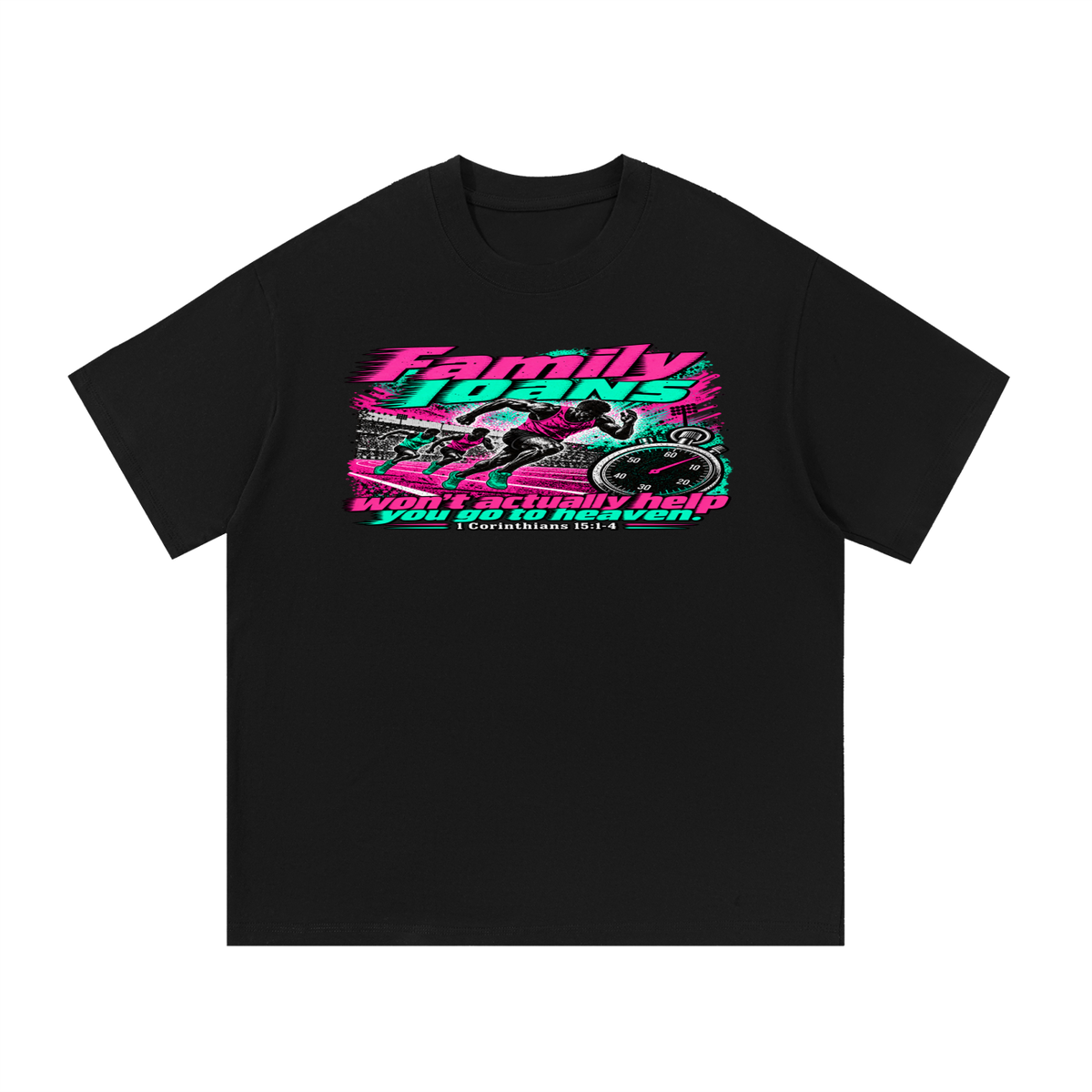 Family loans won't actually help you go to heaven. 1 Corinthians 15:1-4 T-Shirt