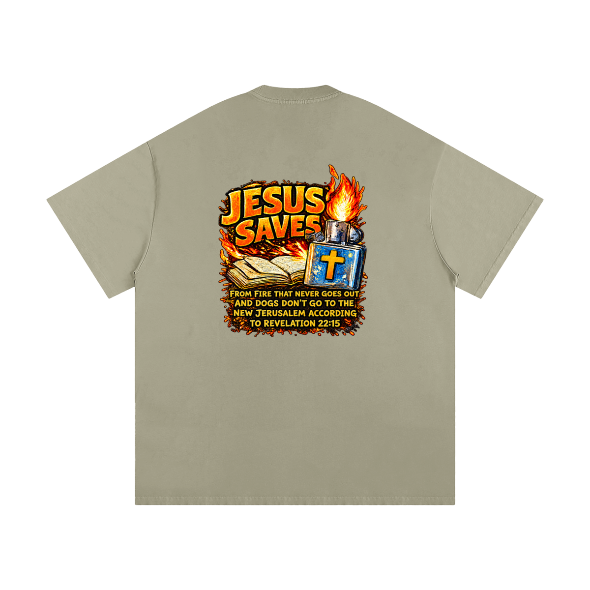 JESUS SAVES FROM IRE THAT GOES OUT AND DOGS DON'T GO TO THE NEW JERUSALEM ACCORDING TO REVELATION 22:15 T-Shirt