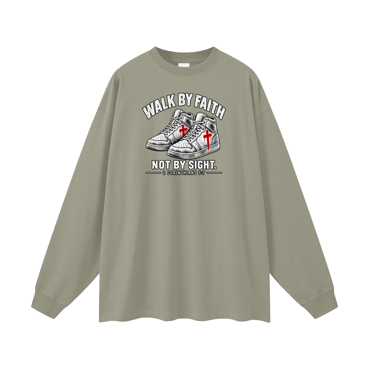 Walk by faith not by sight. Long Sleeve T-Shirt
