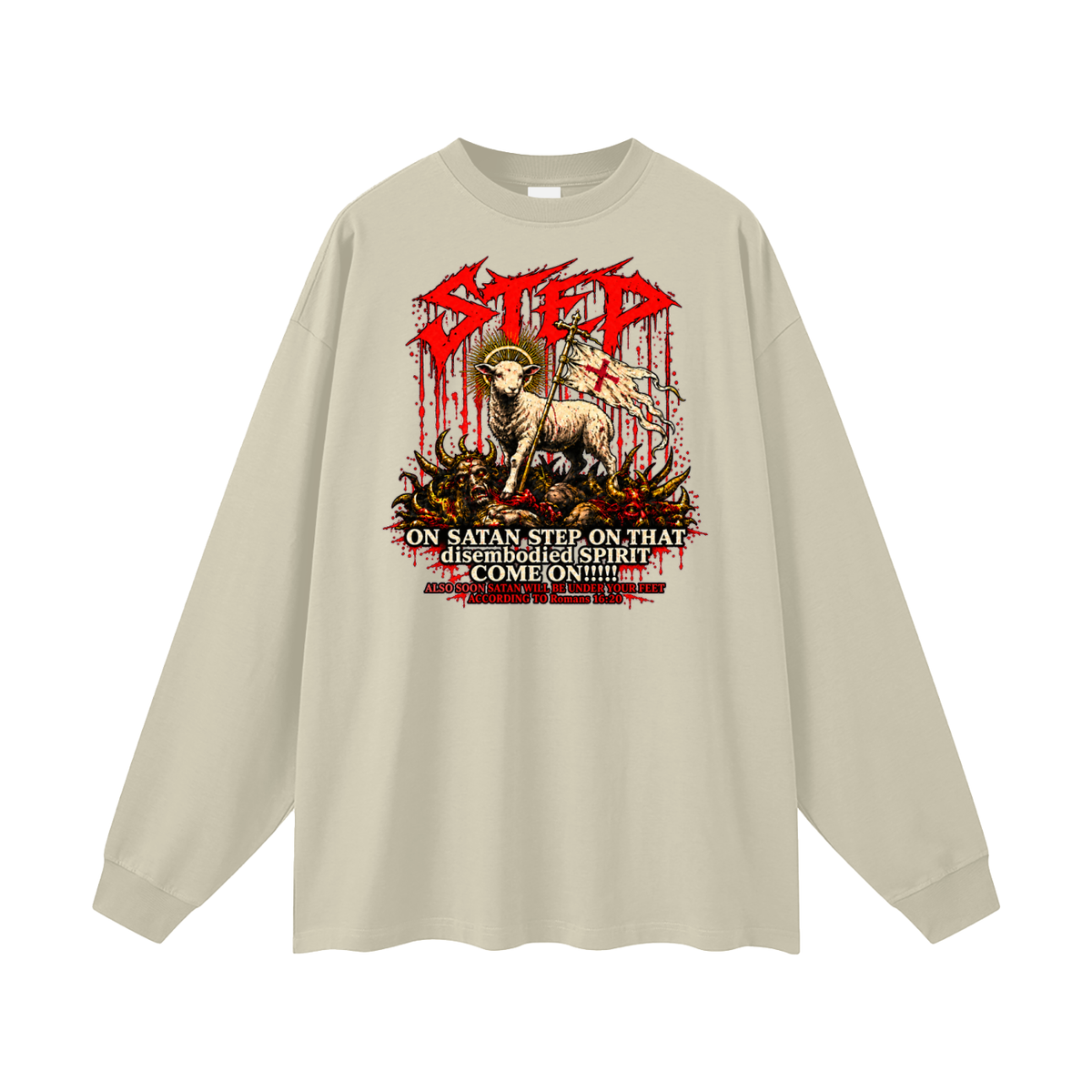 STEP ON SATAN STEP ON THAT disembodied SPIRIT COME ON!!!!! ALSO SOON SATAN WILL BE UNDER YOUR FEET ACCORDING TO Romans 16:20 Long Sleeve T-Shirt