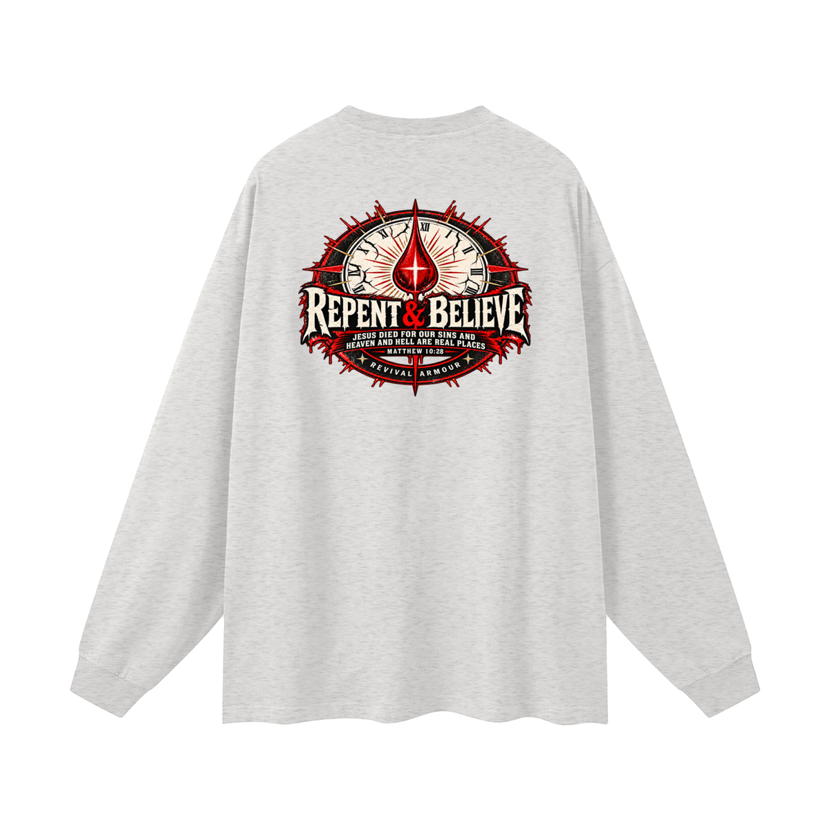 REPENT & BELIEVE JESUS DIED FOR OUR SINS AND HEAVEN AND HELL ARE REAL PLACES MATTHEW 10:28 (THAT'S NOT A quote) Long Sleeve T-Shirt