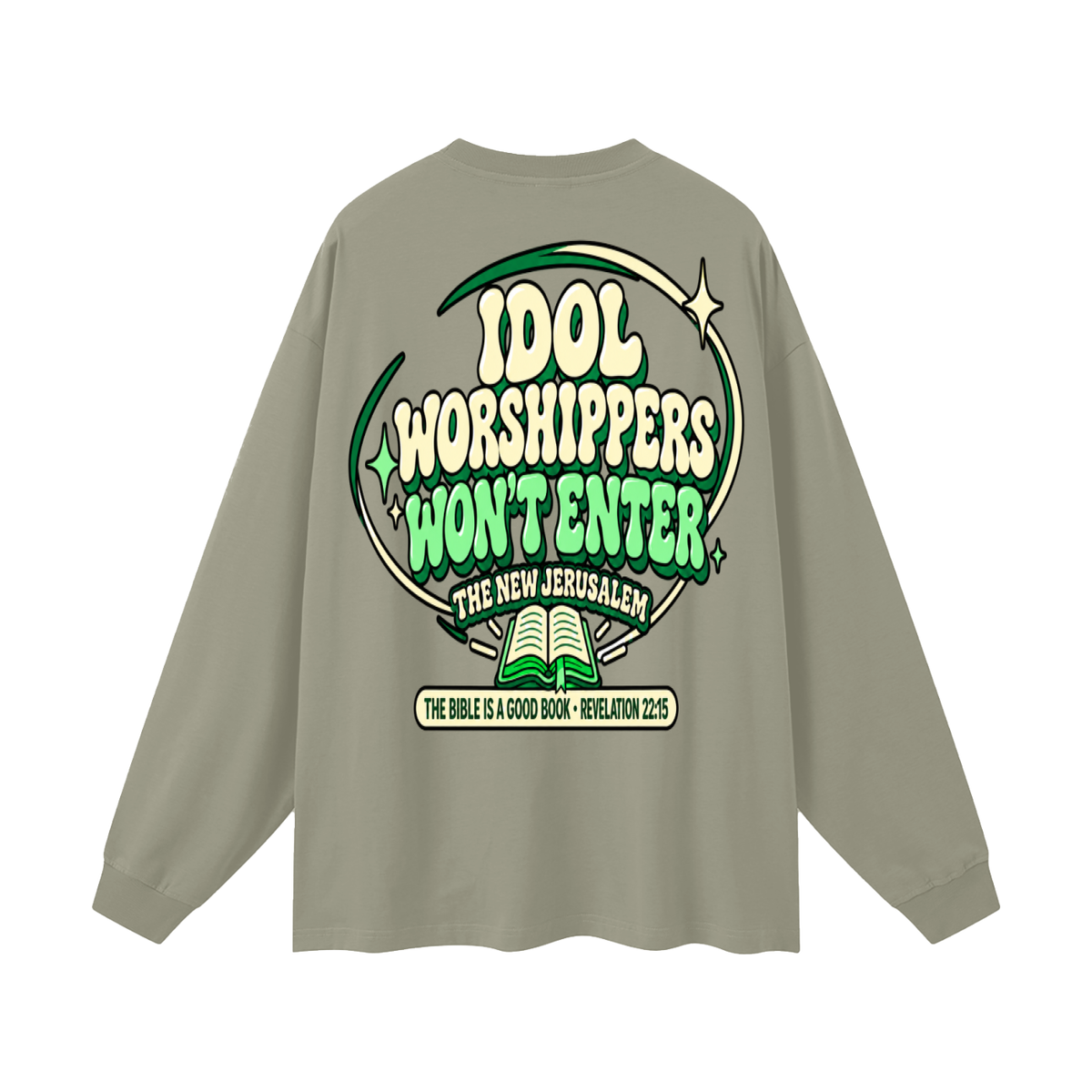Idol worshippers won't enter the New Jerusalem Long Sleeve T-Shirt