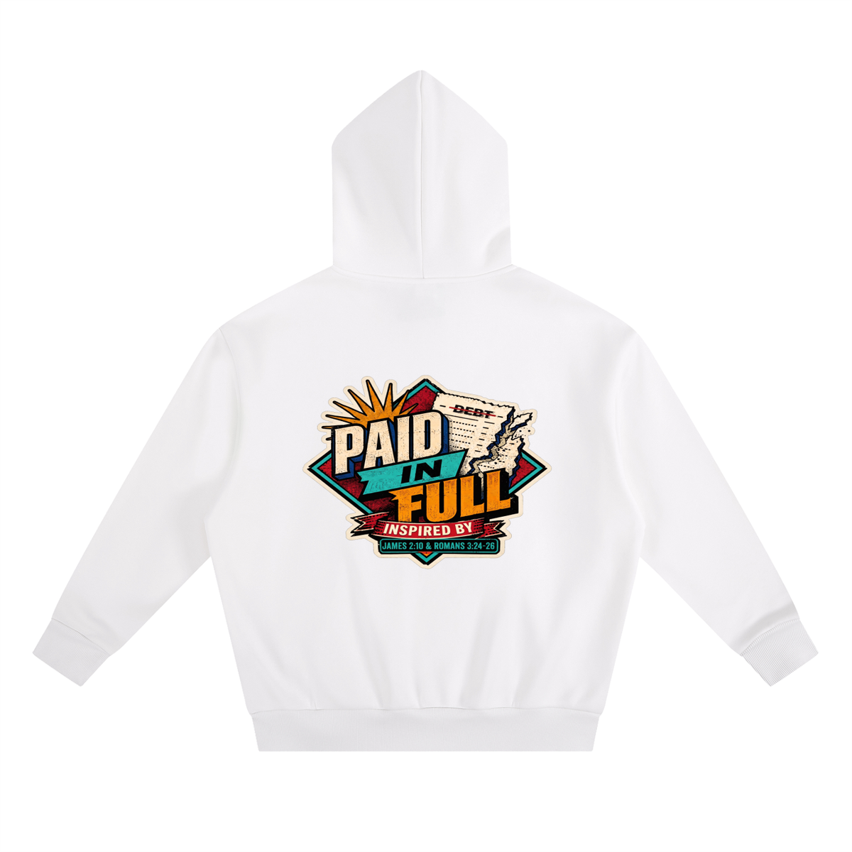 THE WAGE OF SIN IS DEATH INSPIRED BY ROMANS 6:23 PAID IN FULL INSPIRED BY JAMES 2:10 & ROMANS 3:24-26 Hoodie
