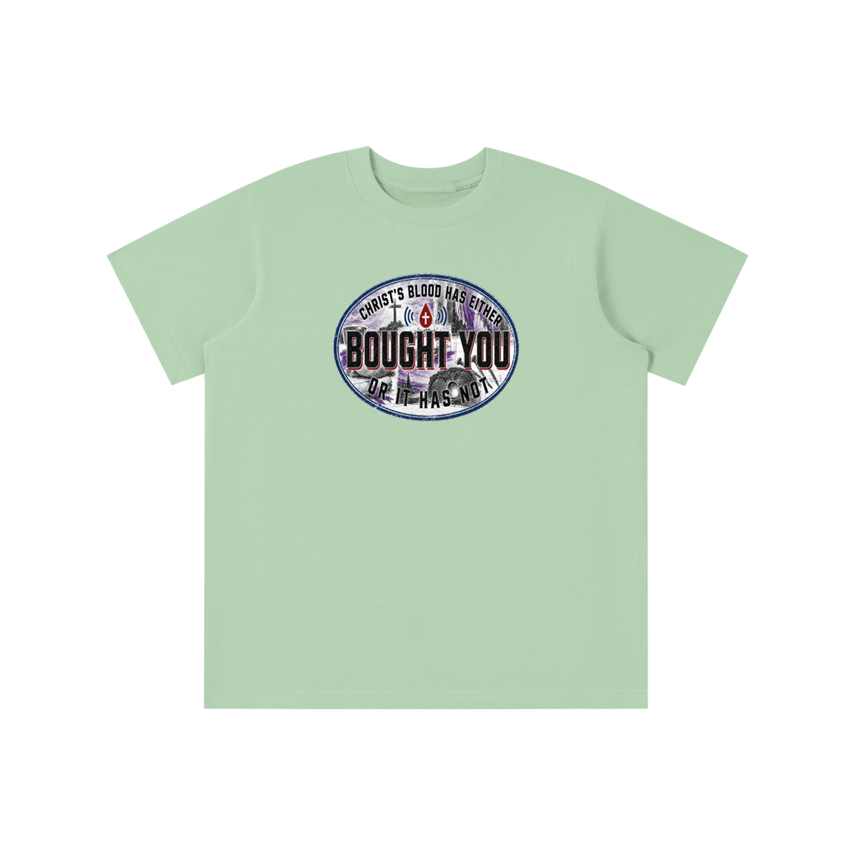 CHRIST'S BLOOD HAS EITHER BOUGHT YOU OR IT HAS NOT youth T-shirt