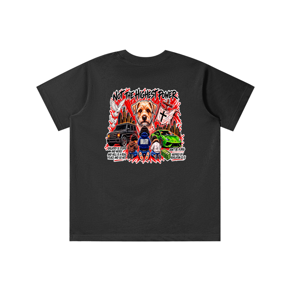 IDOLATRY IS STUPID AND WEIRD AND HELL IS A REAL PLACE AND SO HOT youth T-shirt