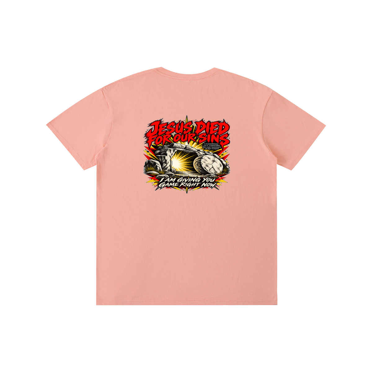 JESUS DIED FOR OUR SINS 1 Corinthians 15:1-4 provides the core summary of the Gospel I AM GIVING YOU GAME RIGHT NOW T-Shirt