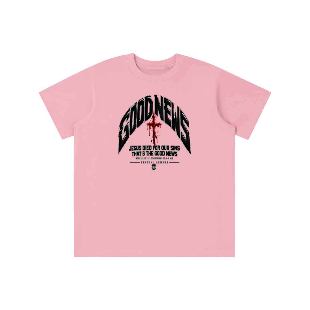 GOOD NEWS JESUS DIED FOR OUR SINS THAT'S THE GOOD NEWS ACCORDING TO 1 CORTHIANS 15:1-4 NLT REVIVAL ARMOUR youth T-shirt