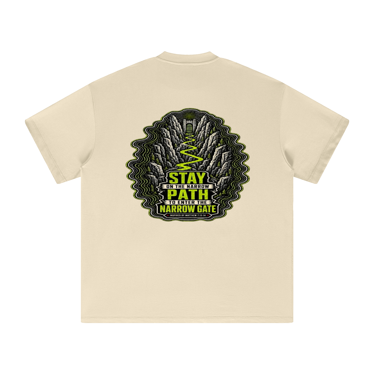 STAY ON THE NARROW PATH TO ENTER THE NARROW GATE INSPIRED BY MATTHEW 7:13-14 T-Shirt