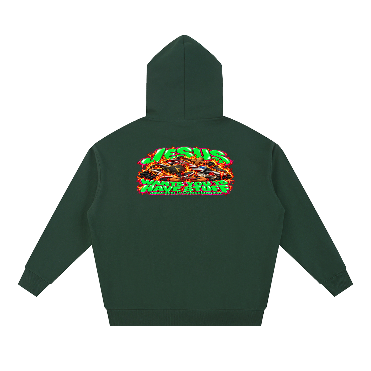 JESUS WANTS YOU TO HAVE STUFF ACCORDING TO COLOSSIANS 1:17 Hoodie