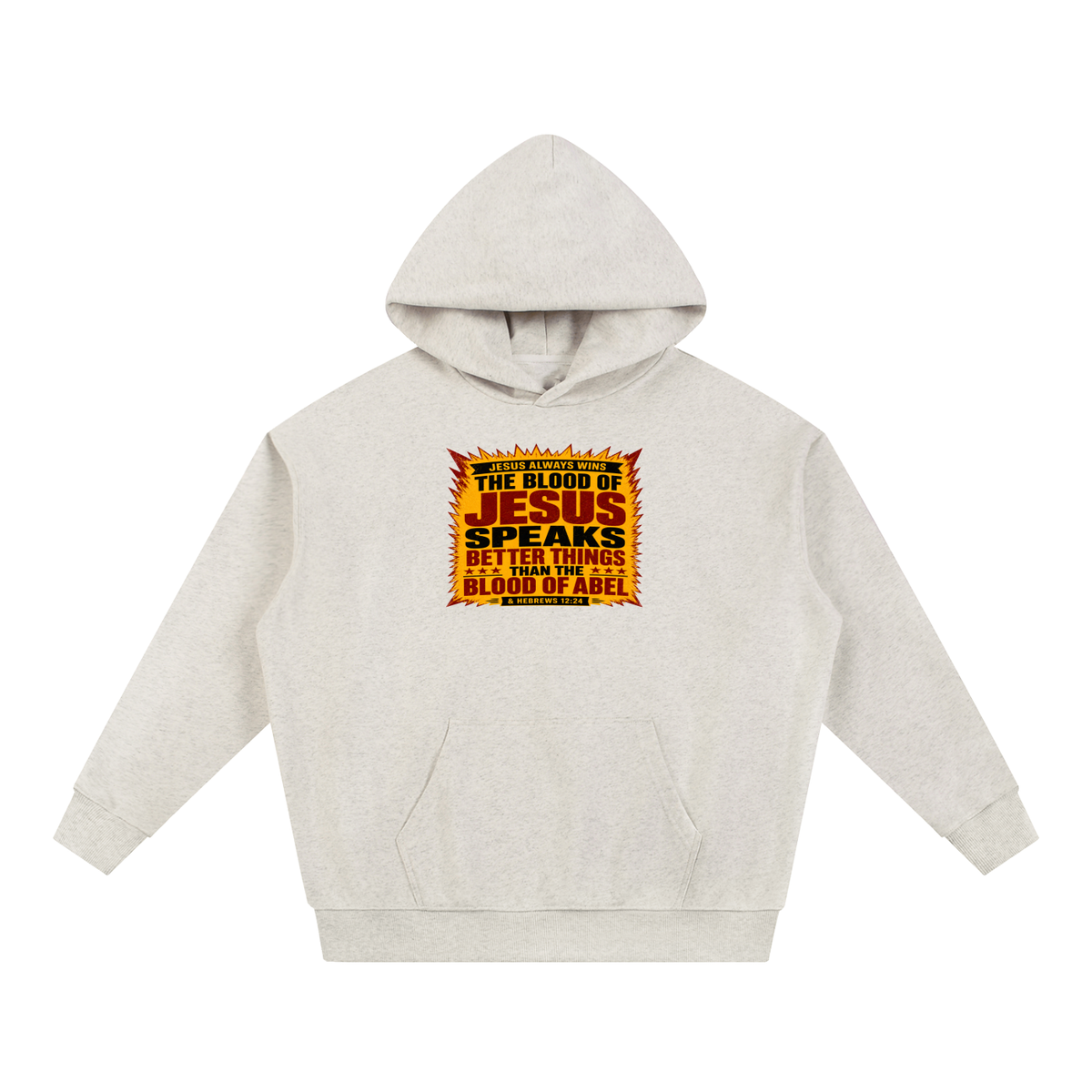 JESUS ALWAYS WINS THE BLOOD OF JESUS SPEAKS BETTER THINGS THAN THE BLOOD OF ABEL & HEBREWS12:24 Hoodie