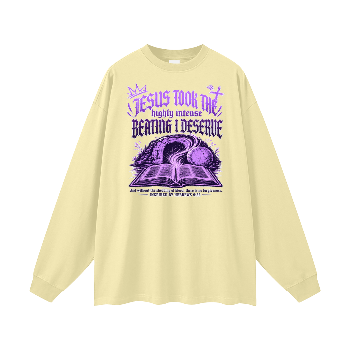 JESUS TOOK THE highly intense BEATING I DESERVE And without the shedding of blood, there is no forgiveness. INSPIRED BY HEBREWS 9:22 Long Sleeve T-Shirt