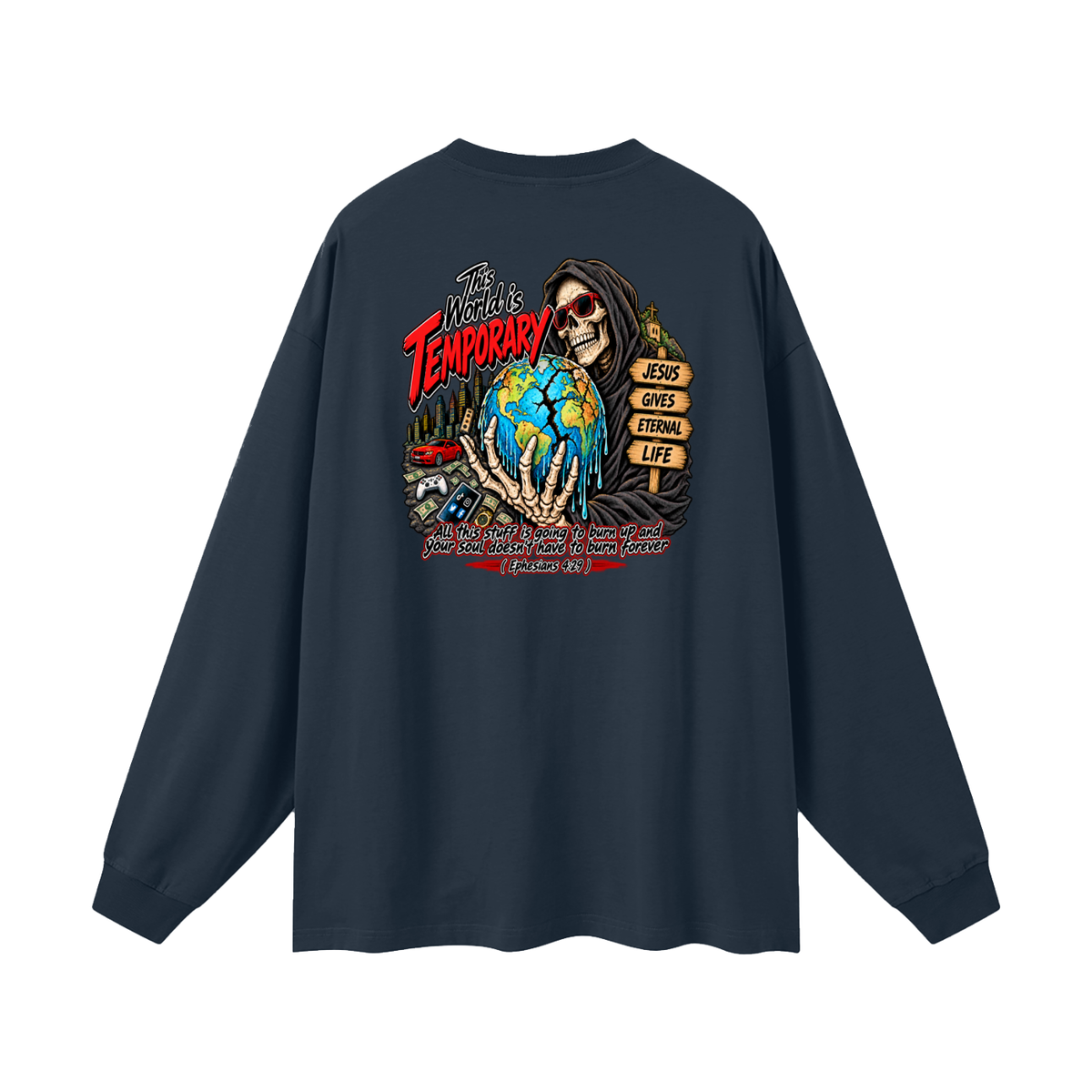This world is temporary Jesus gives eternal life all this stuff is going to burn up and your doesn't have to burn forever ( Ephesians 4:29 ) Long Sleeve T-Shirt